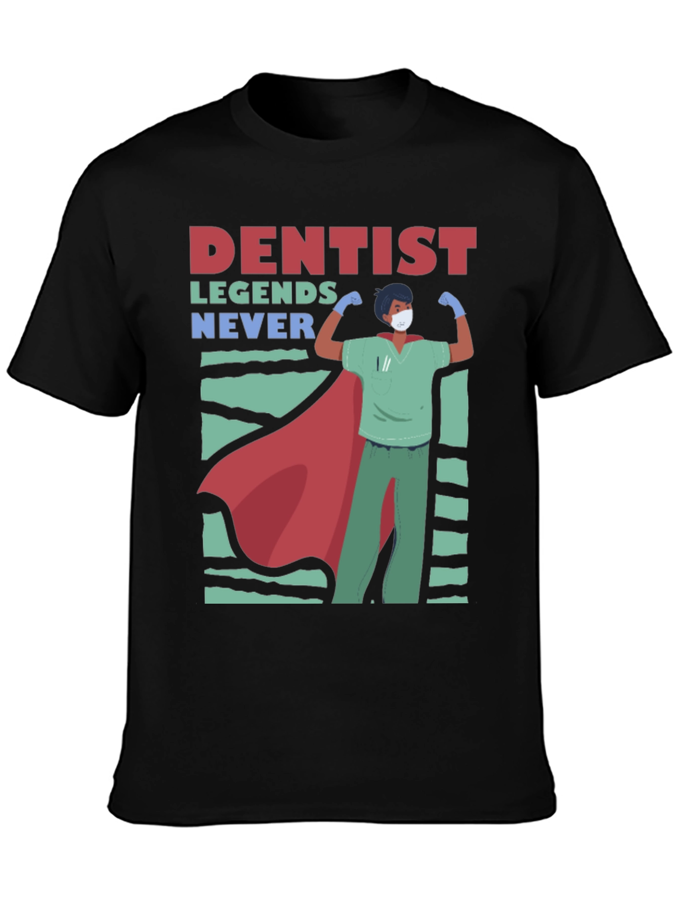 Dentist Legends T-Shirt - Never Give Up