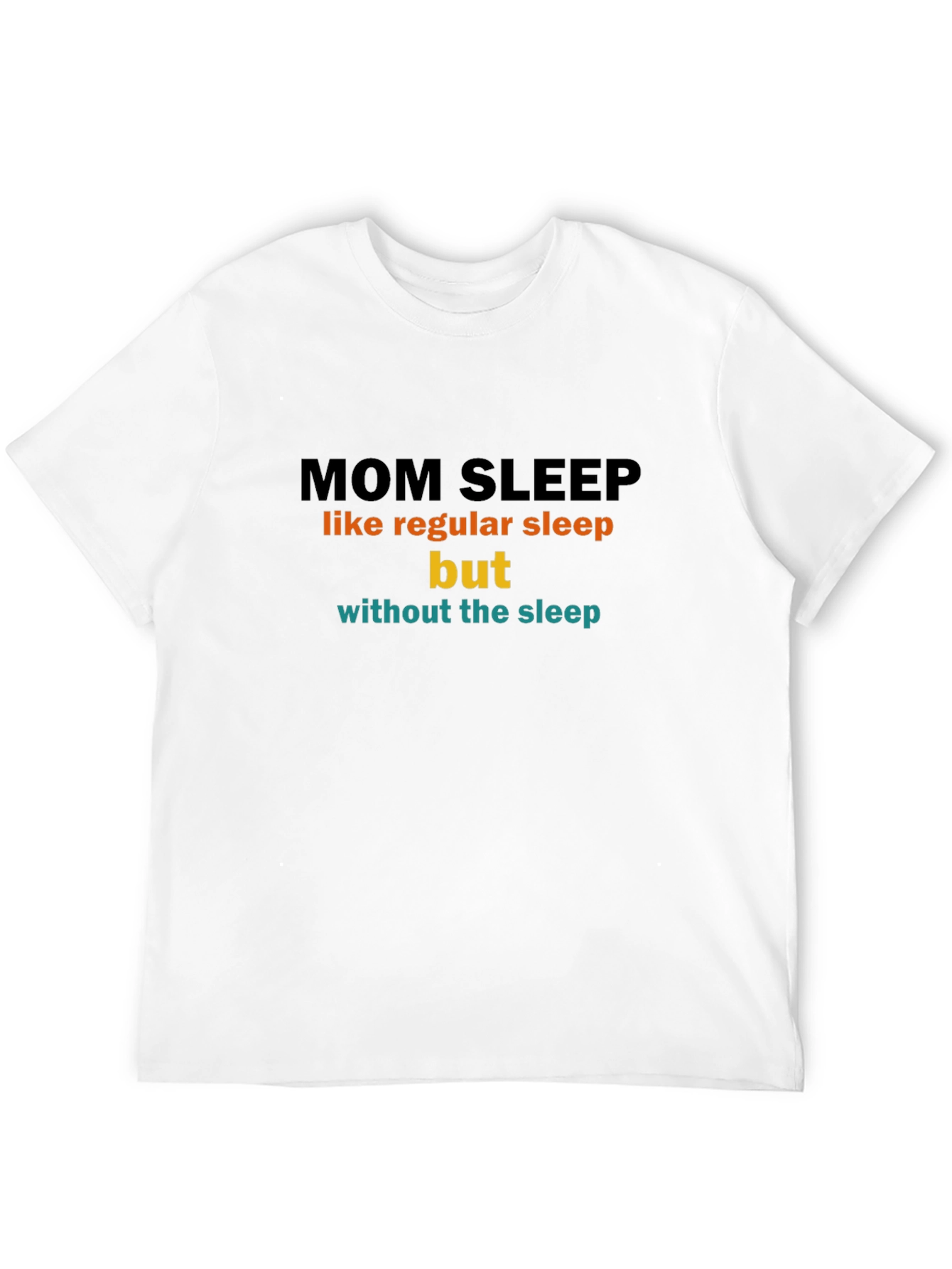 Mom Sleep Funny Graphic T-Shirt