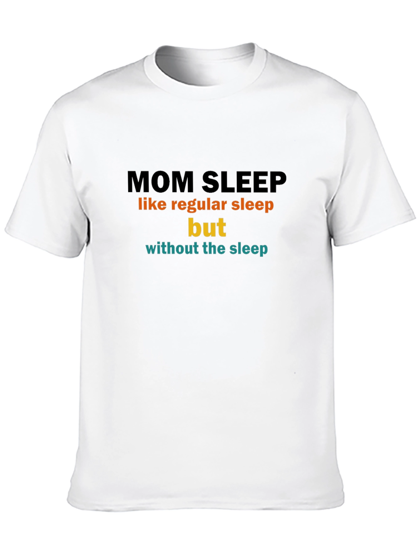 Mom Sleep Funny Graphic T-Shirt
