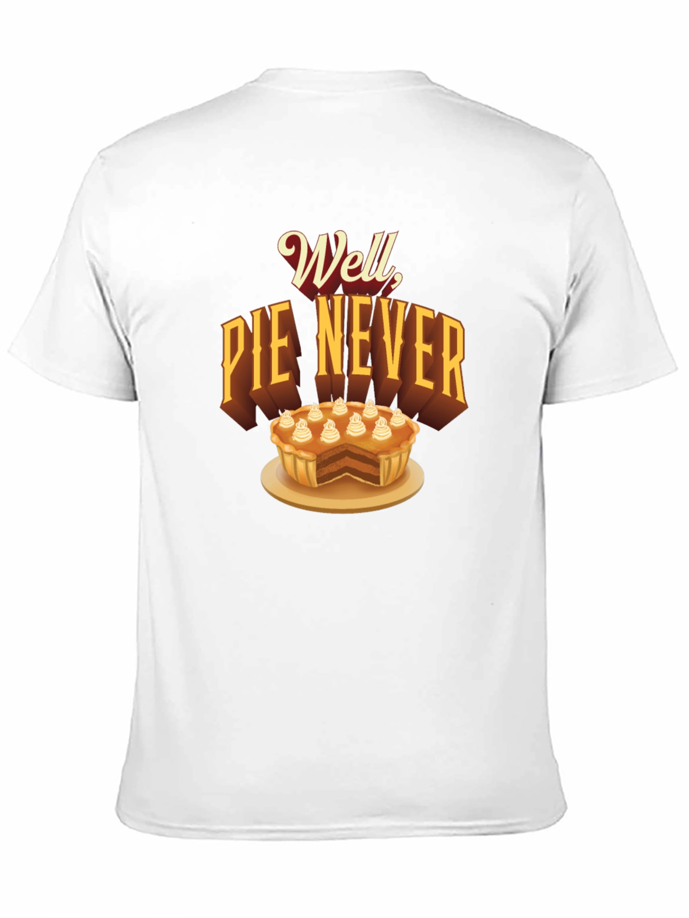 Well Pie Never Funny Graphic T-Shirt