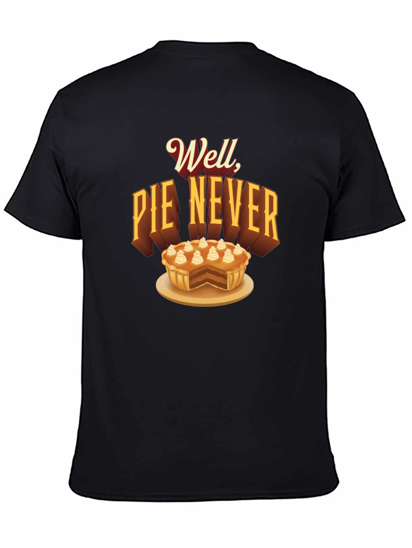 Well Pie Never Funny Graphic T-Shirt