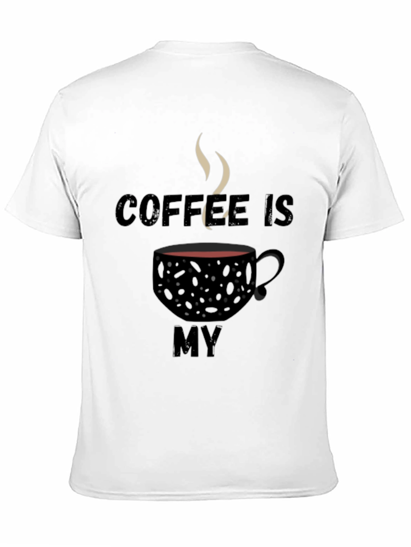 Coffee Is My T-Shirt - Black Graphic Tee