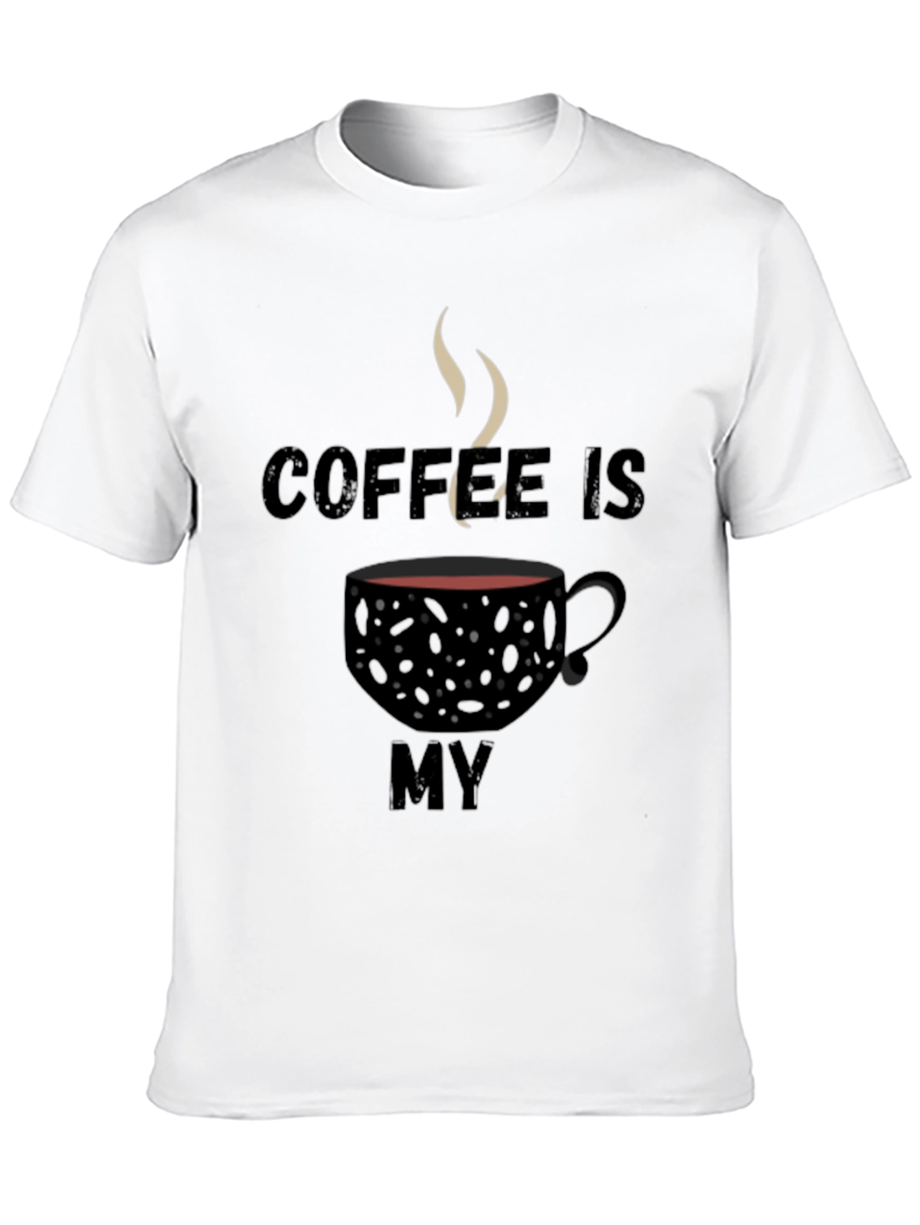 Coffee Is My T-Shirt - Black Graphic Tee