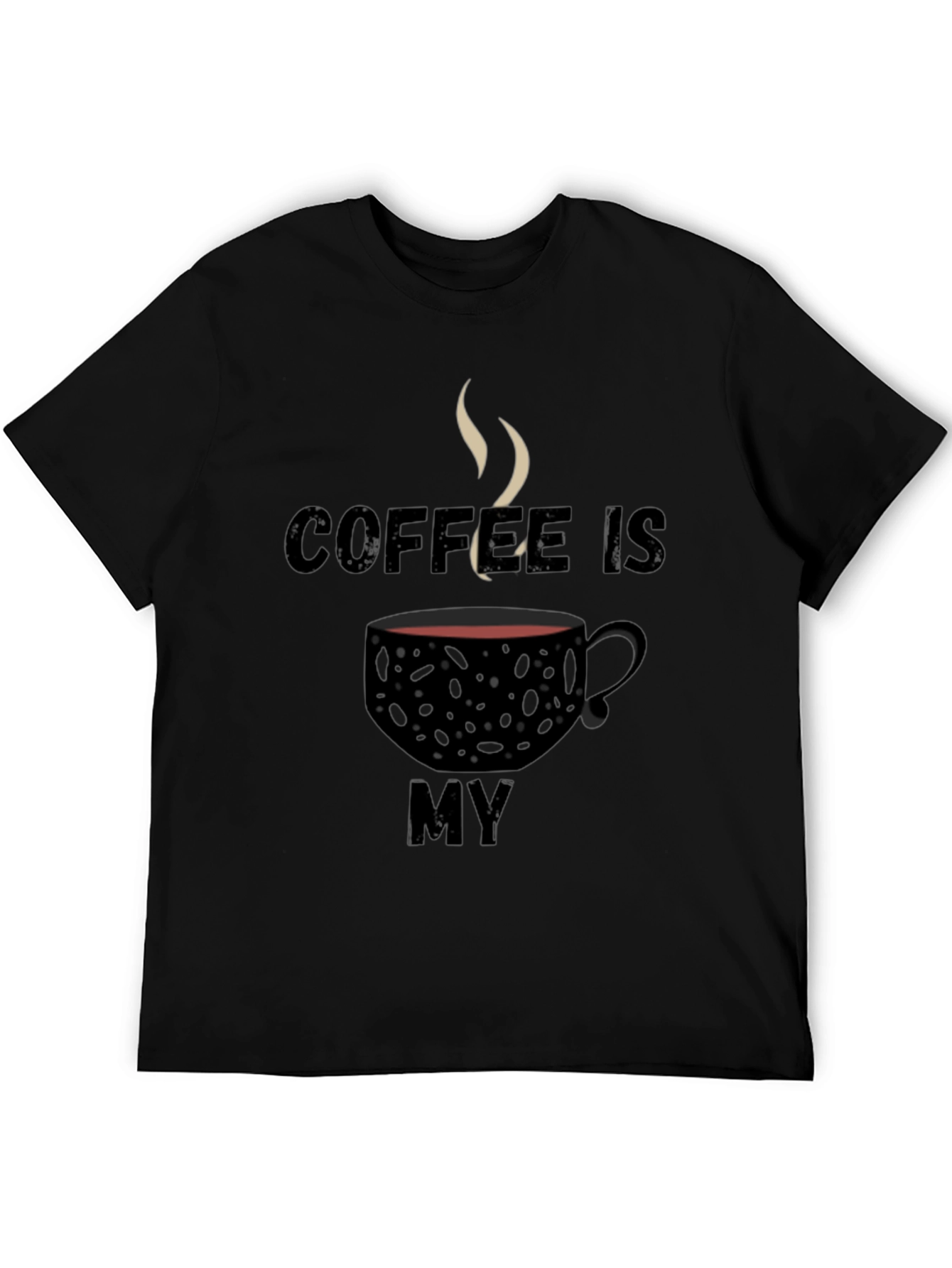 Coffee Is My T-Shirt - Black Graphic Tee