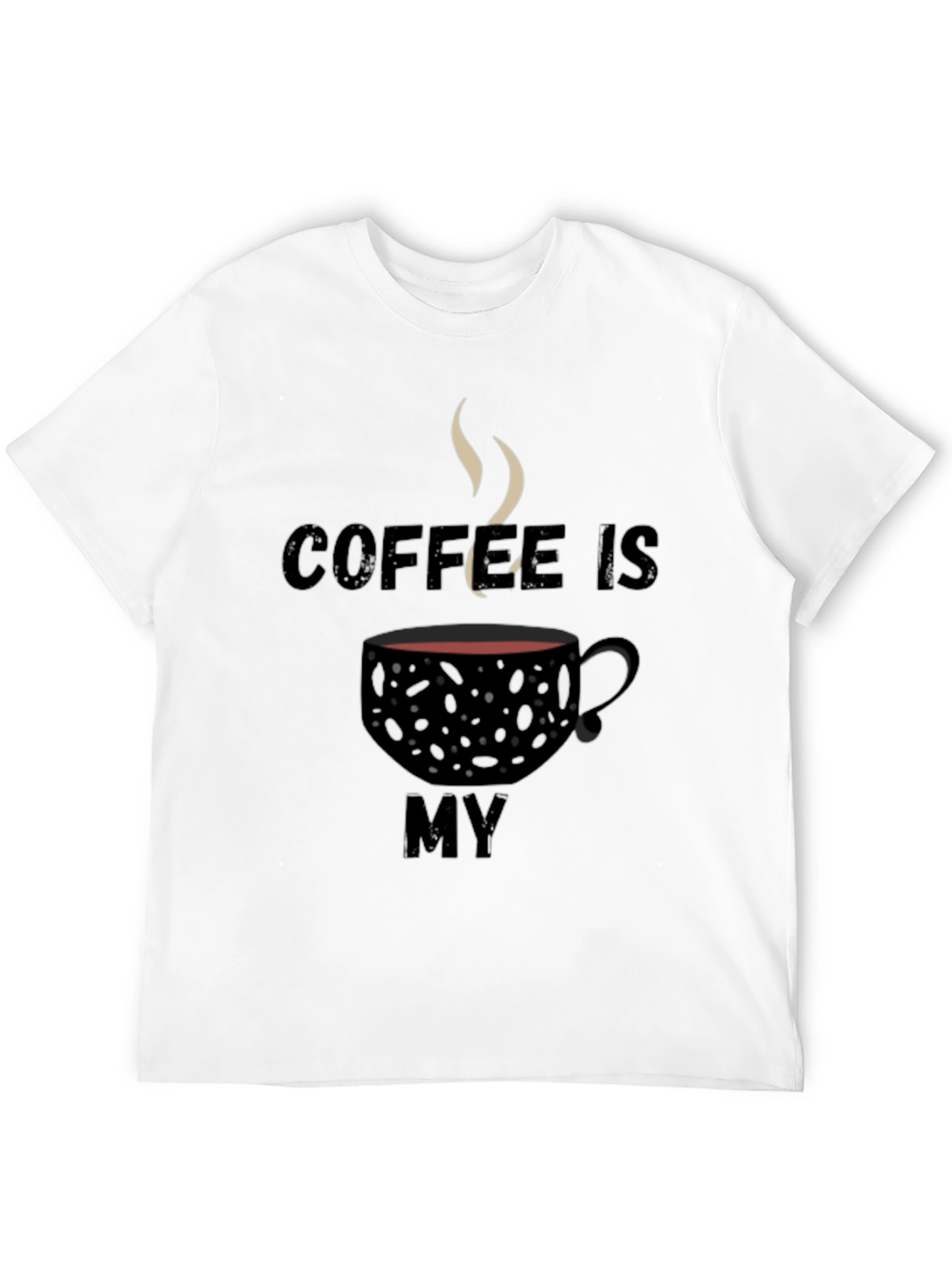 Coffee Is My T-Shirt - Black Graphic Tee