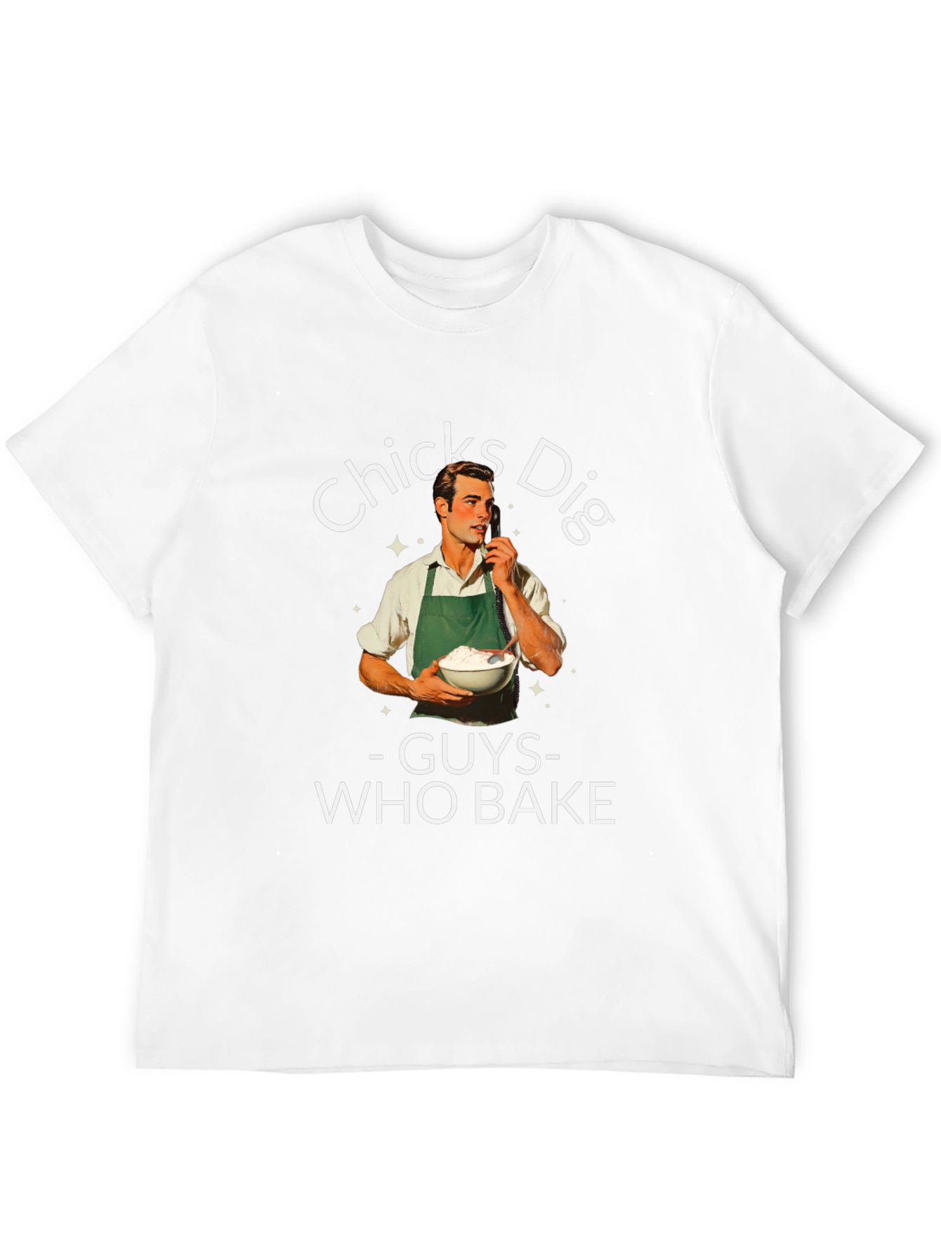 Funny Chicks Dig Guys Who Bake Graphic T-Shirt