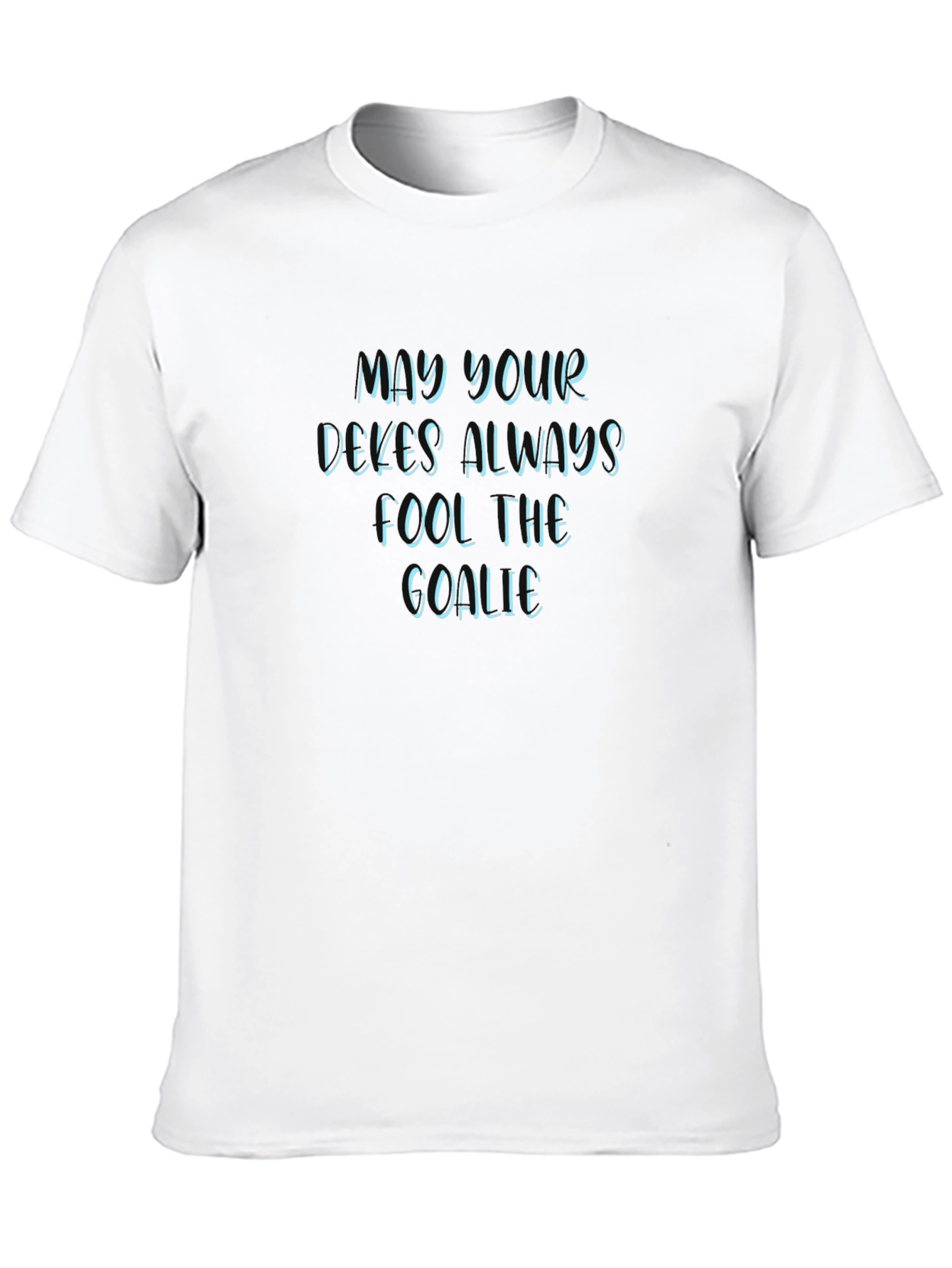May Your Dekes Always Fool The Goalie Graphic Tee