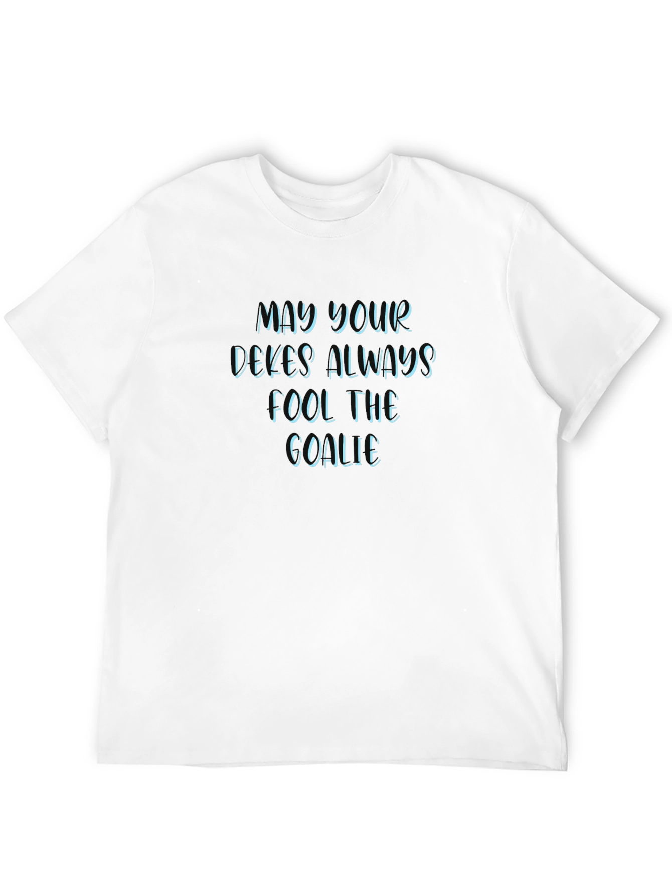 May Your Dekes Always Fool The Goalie Graphic Tee