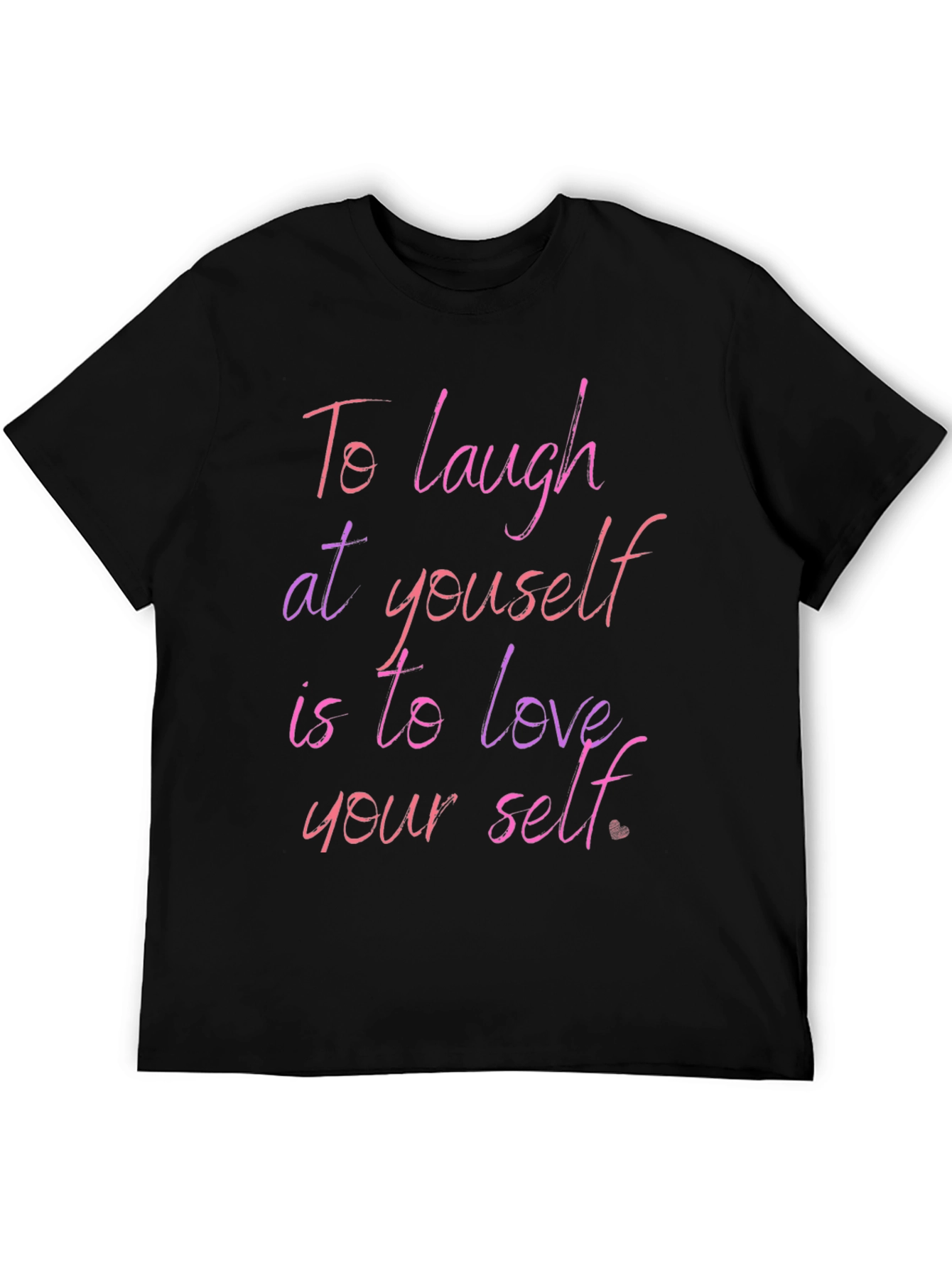 Inspirational Quote Graphic T-Shirt: Laugh & Love