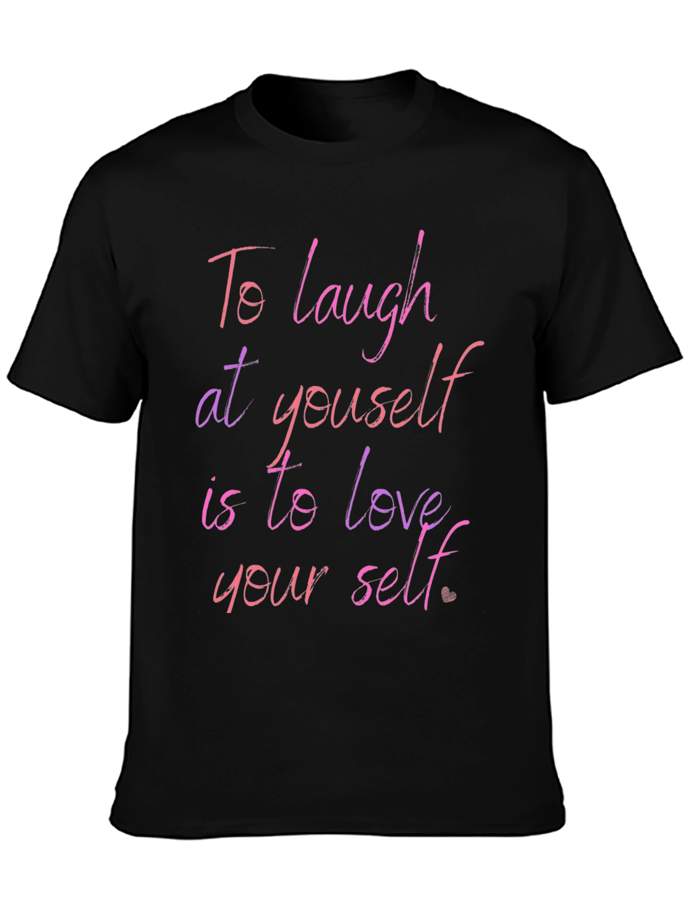 Inspirational Quote Graphic T-Shirt: Laugh & Love