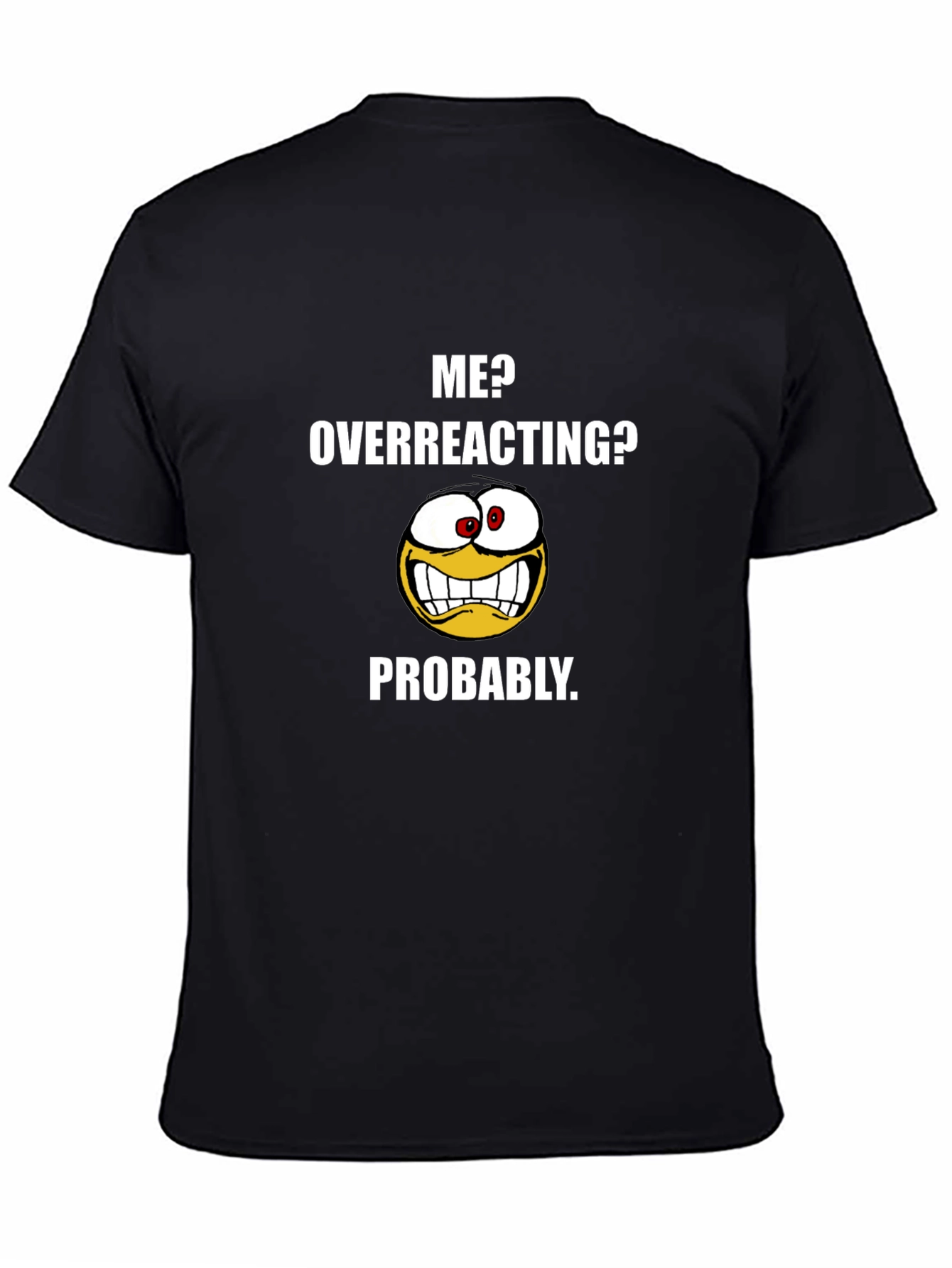 Funny Me? Overreacting? Graphic T-Shirt