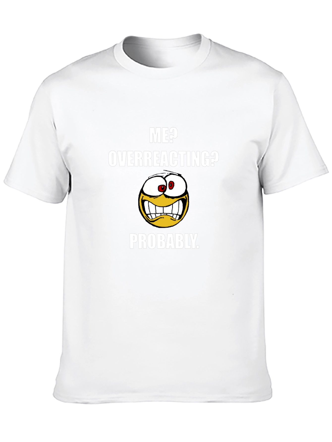 Funny Me? Overreacting? Graphic T-Shirt
