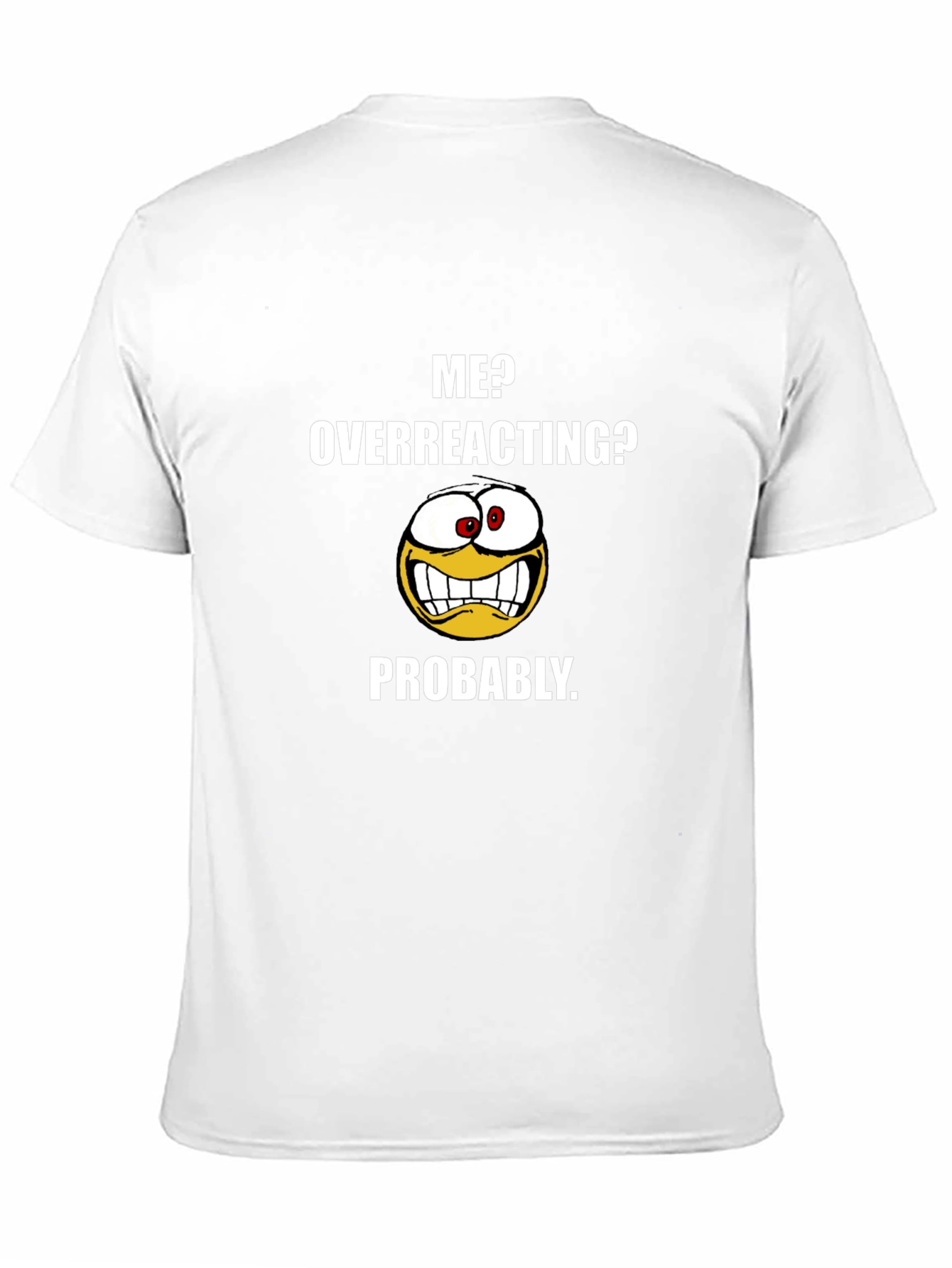 Funny Me? Overreacting? Graphic T-Shirt