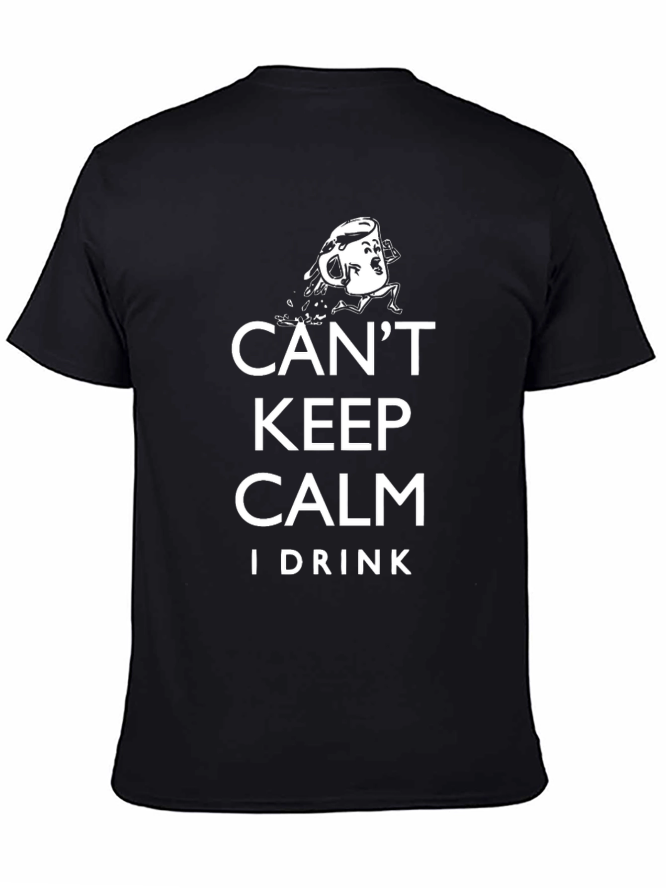 Cant Keep Calm I Drink T-Shirt