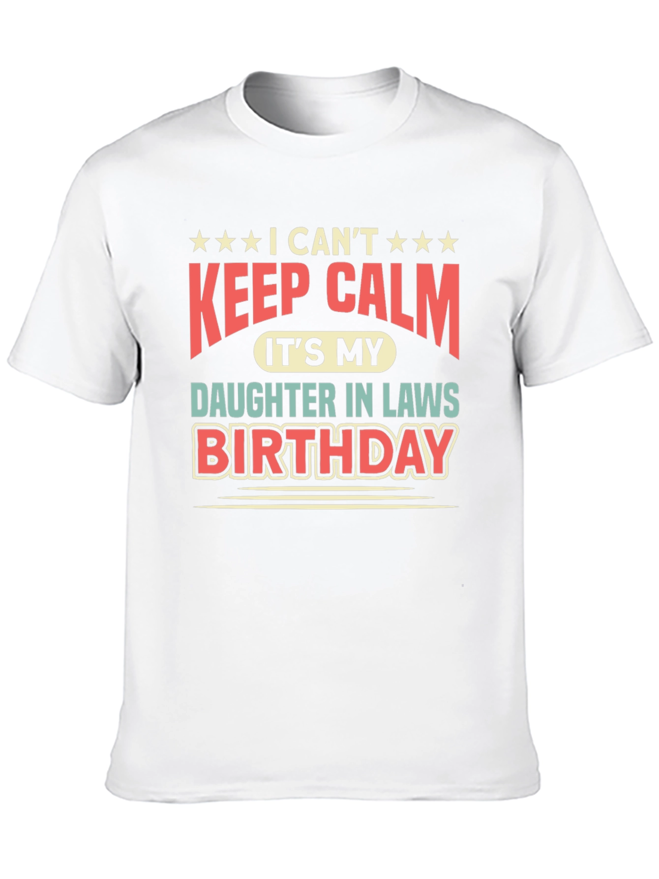I Cant Keep Calm Daughter-in-Law Birthday T-Shirt