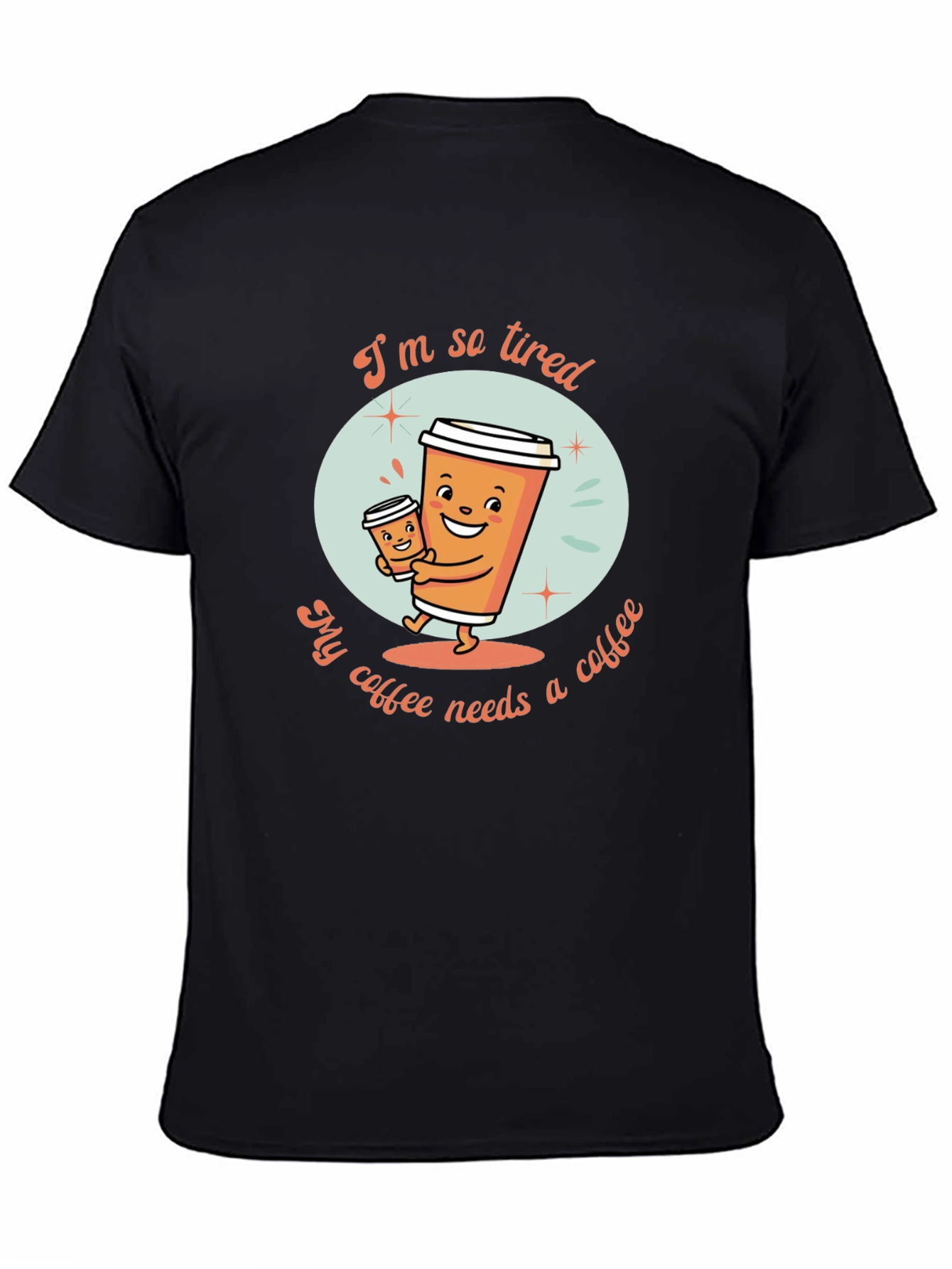 Funny Coffee Lover T-Shirt - Im So Tired Design