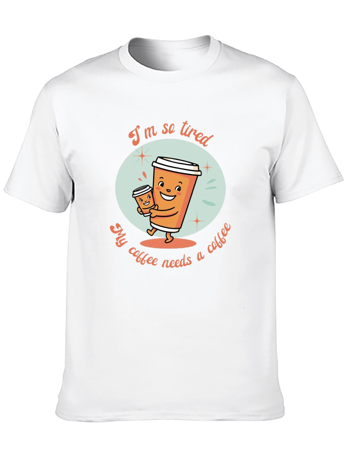 Funny Coffee Lover T-Shirt - Im So Tired Design