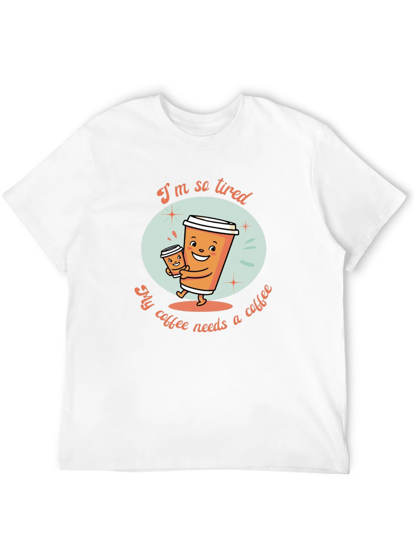 Funny Coffee Lover T-Shirt - Im So Tired Design