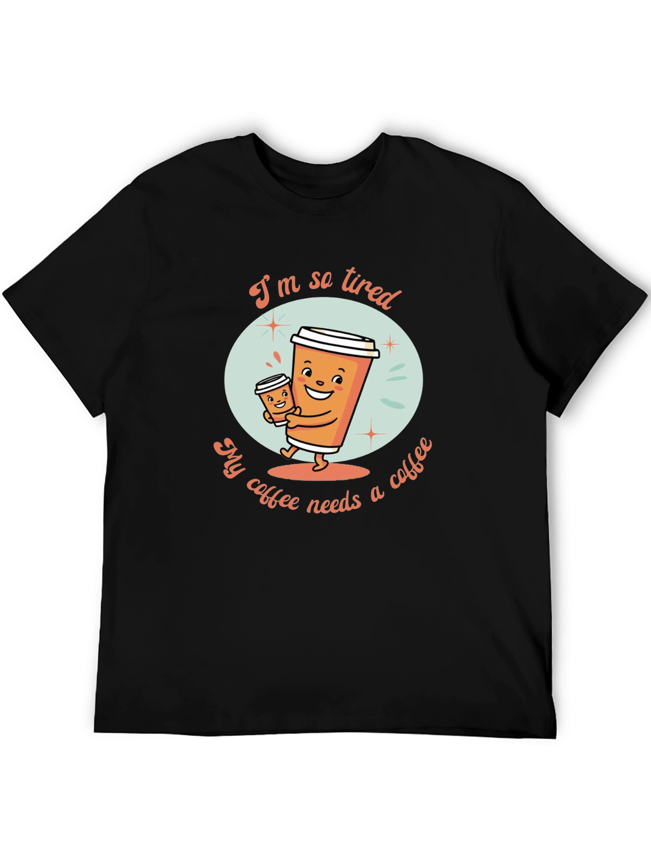 Funny Coffee Lover T-Shirt - Im So Tired Design