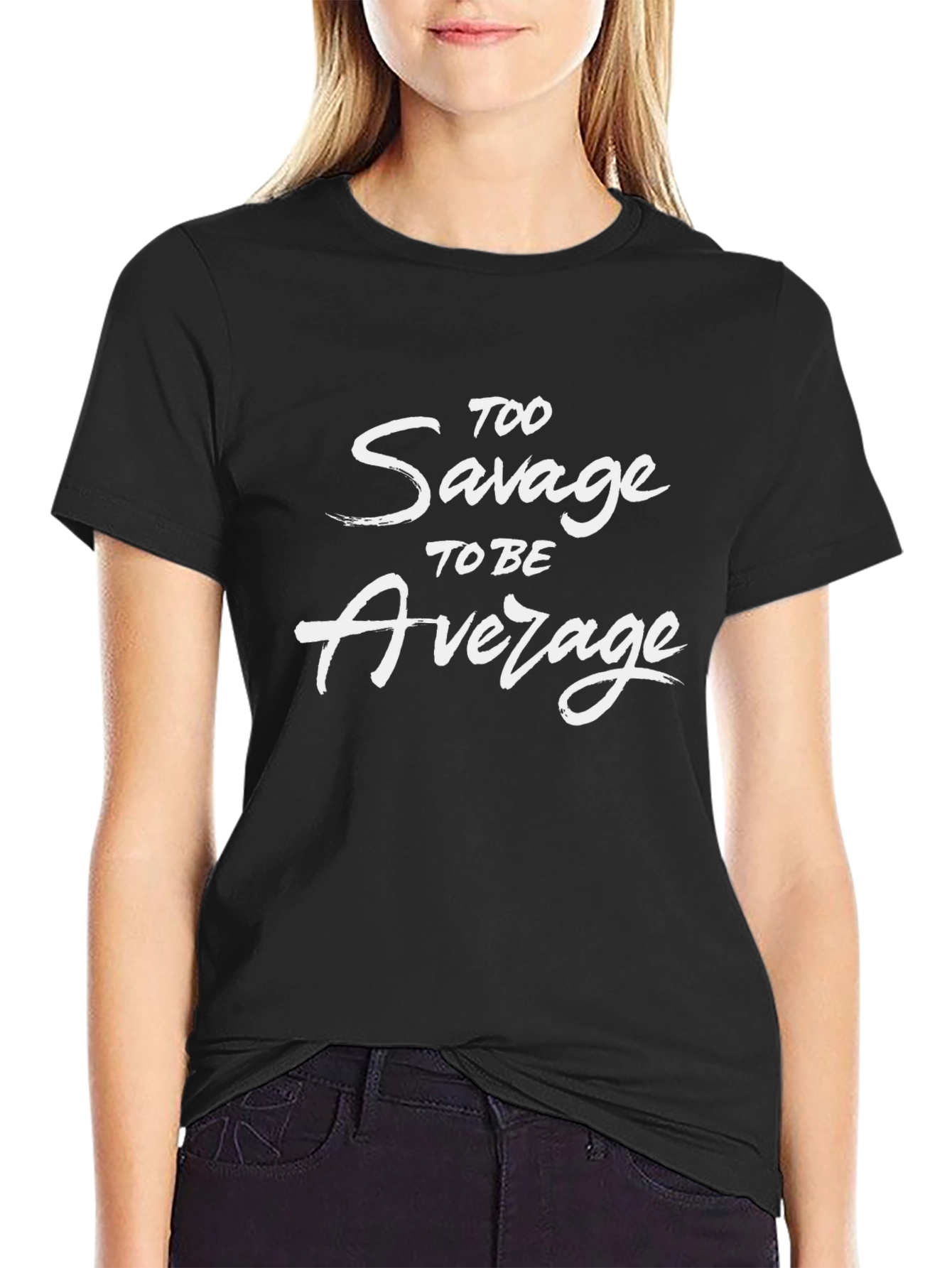 Too Savage to Be Average Graphic T-Shirt