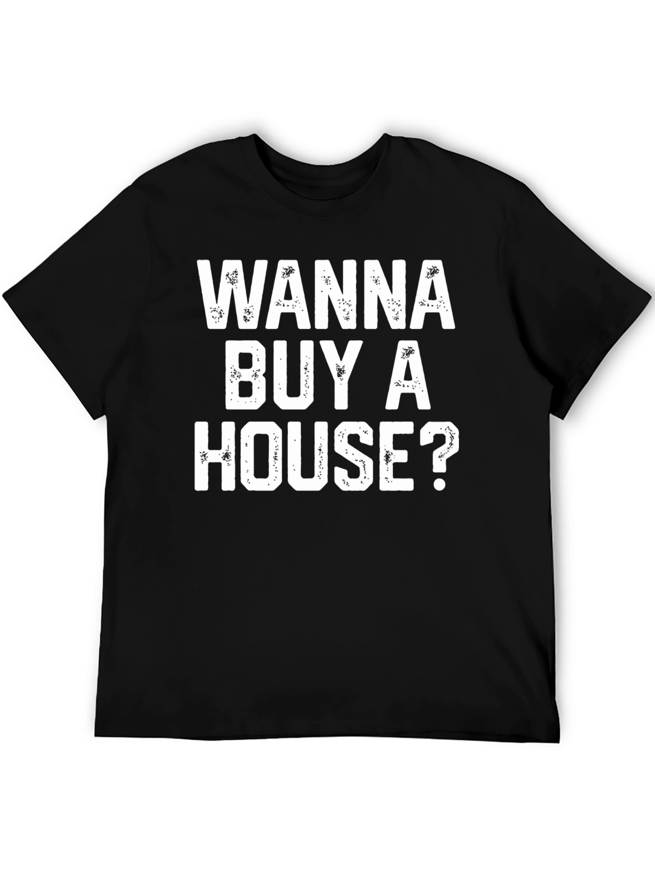 Wanna Buy A House? Graphic Tee
