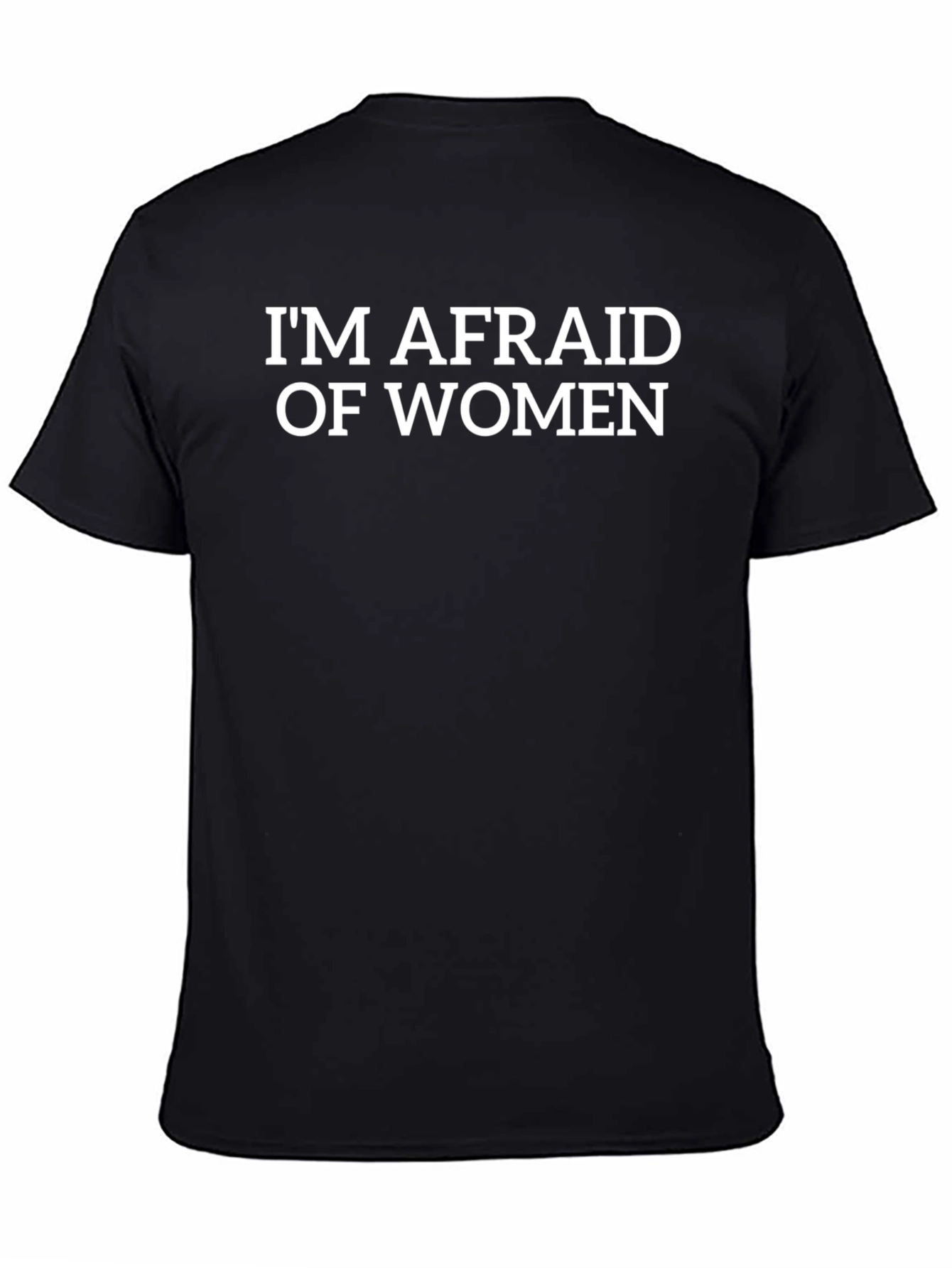 Im Afraid of Women T-Shirt - Funny Graphic Tee