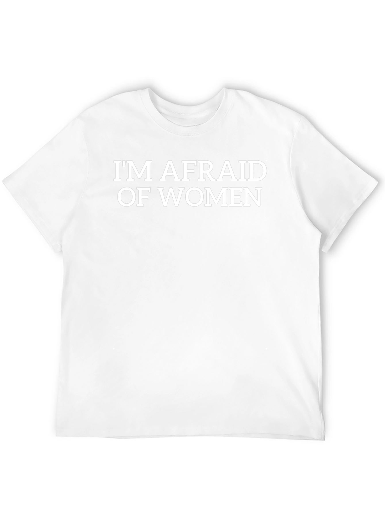 Im Afraid of Women T-Shirt - Funny Graphic Tee