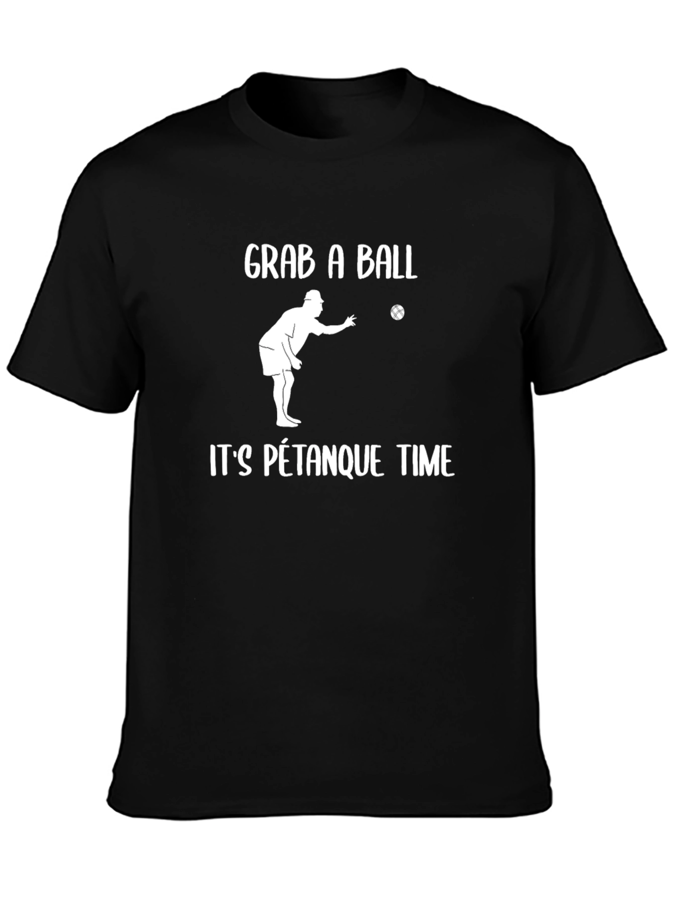 Grab A Ball Its Pétanque Time T-Shirt