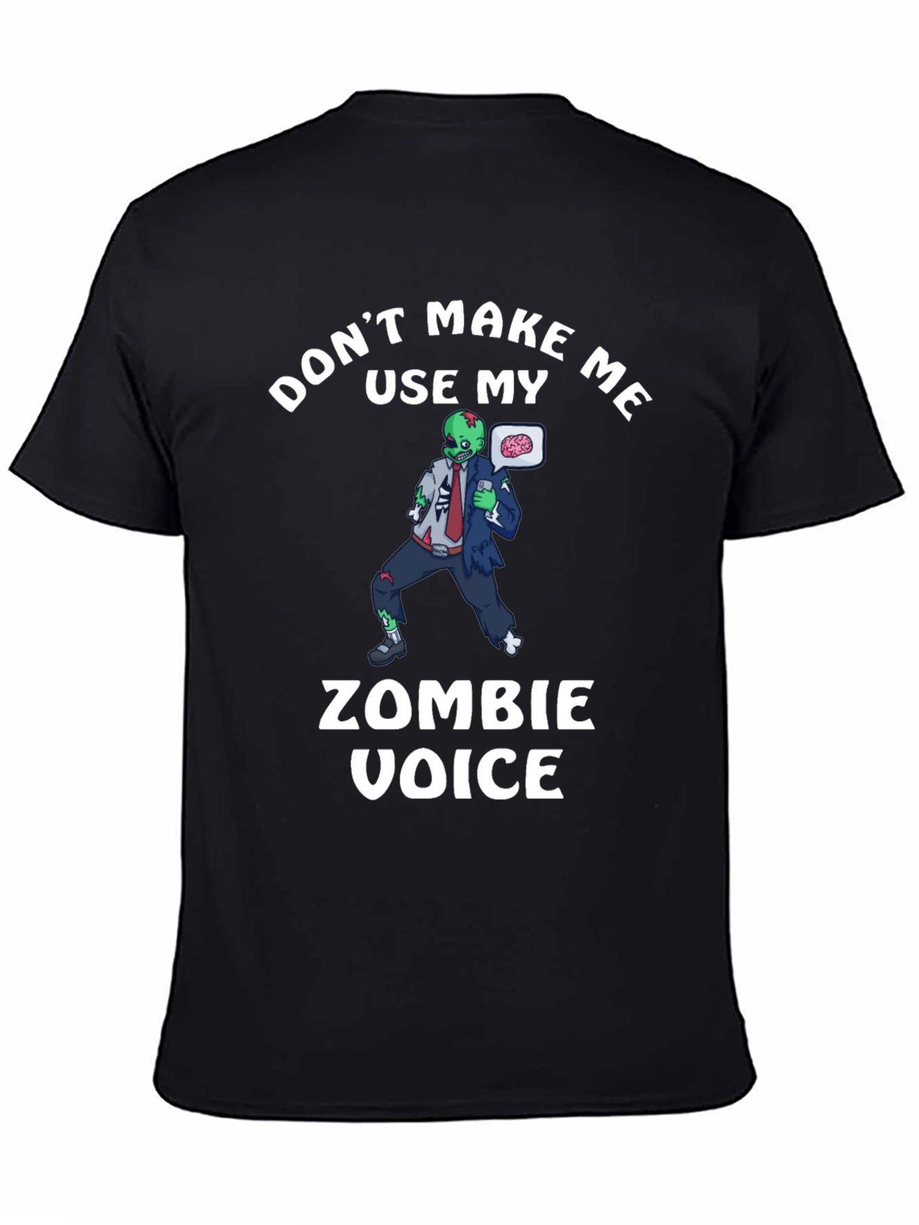 Dont Make Me Use My Zombie Voice T-Shirt