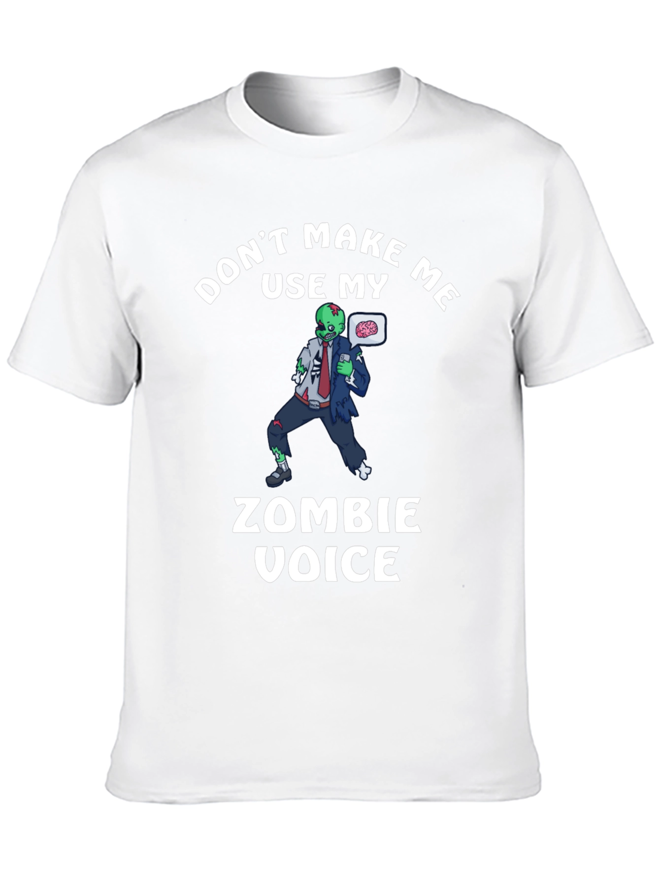 Dont Make Me Use My Zombie Voice T-Shirt