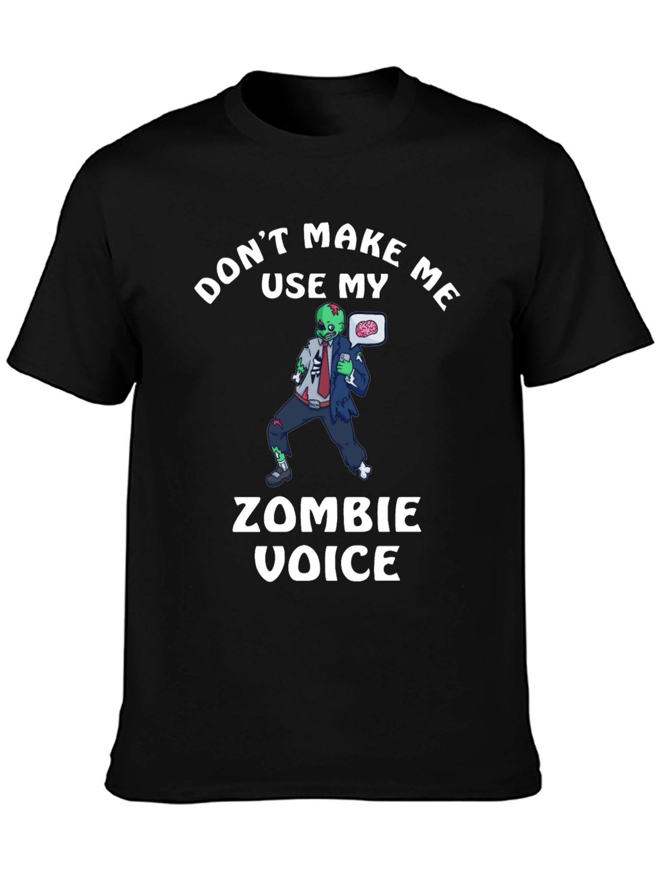 Dont Make Me Use My Zombie Voice T-Shirt