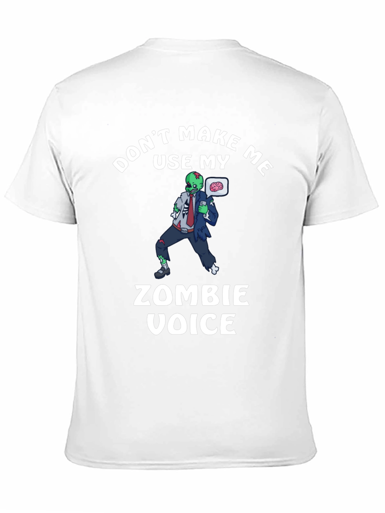 Dont Make Me Use My Zombie Voice T-Shirt