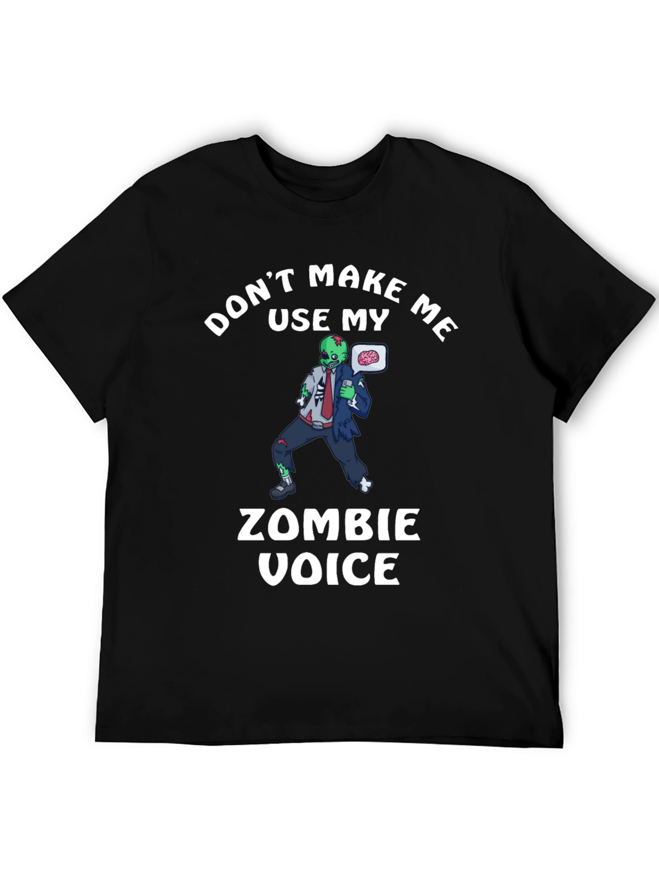 Dont Make Me Use My Zombie Voice T-Shirt