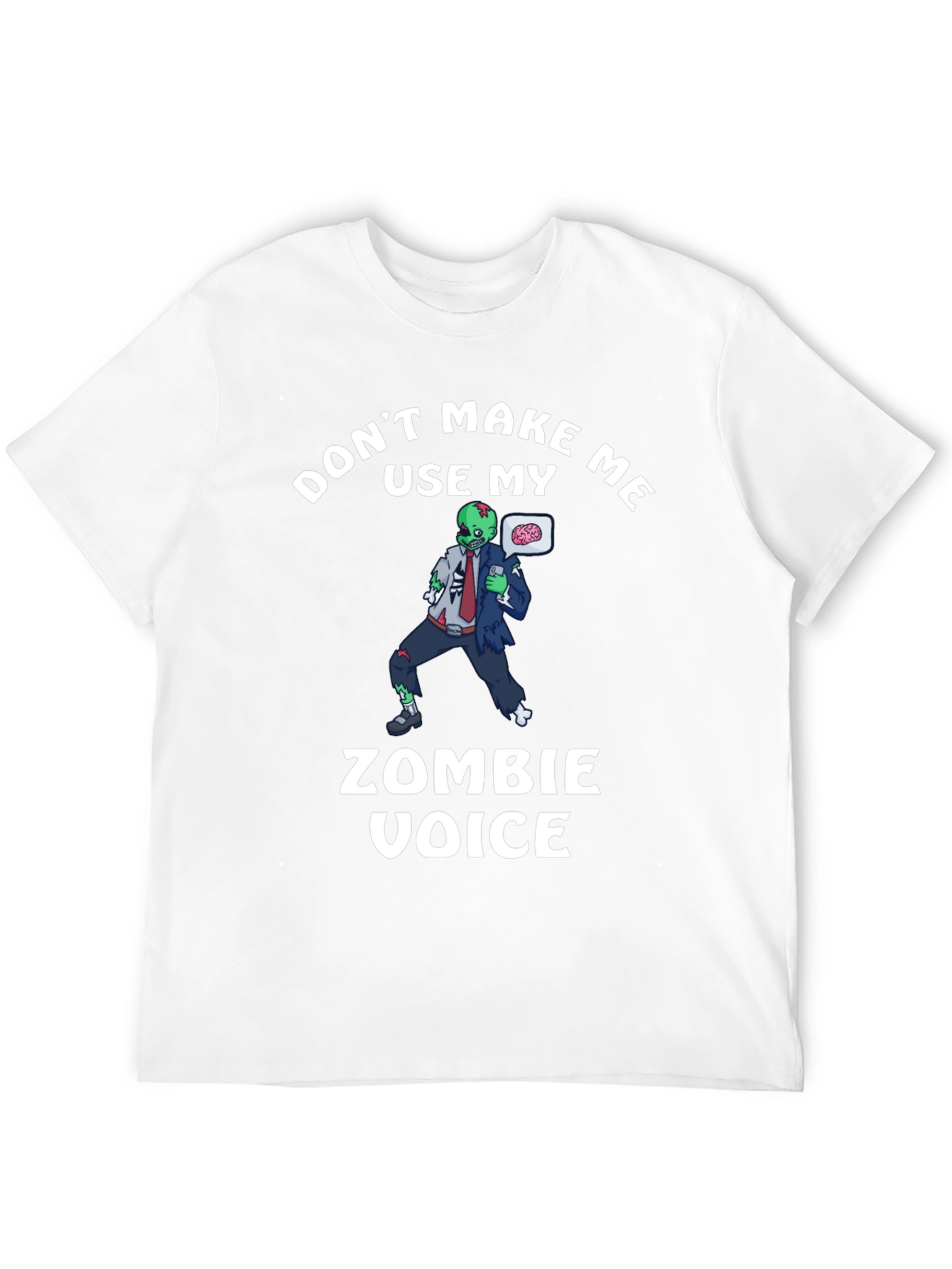 Dont Make Me Use My Zombie Voice T-Shirt