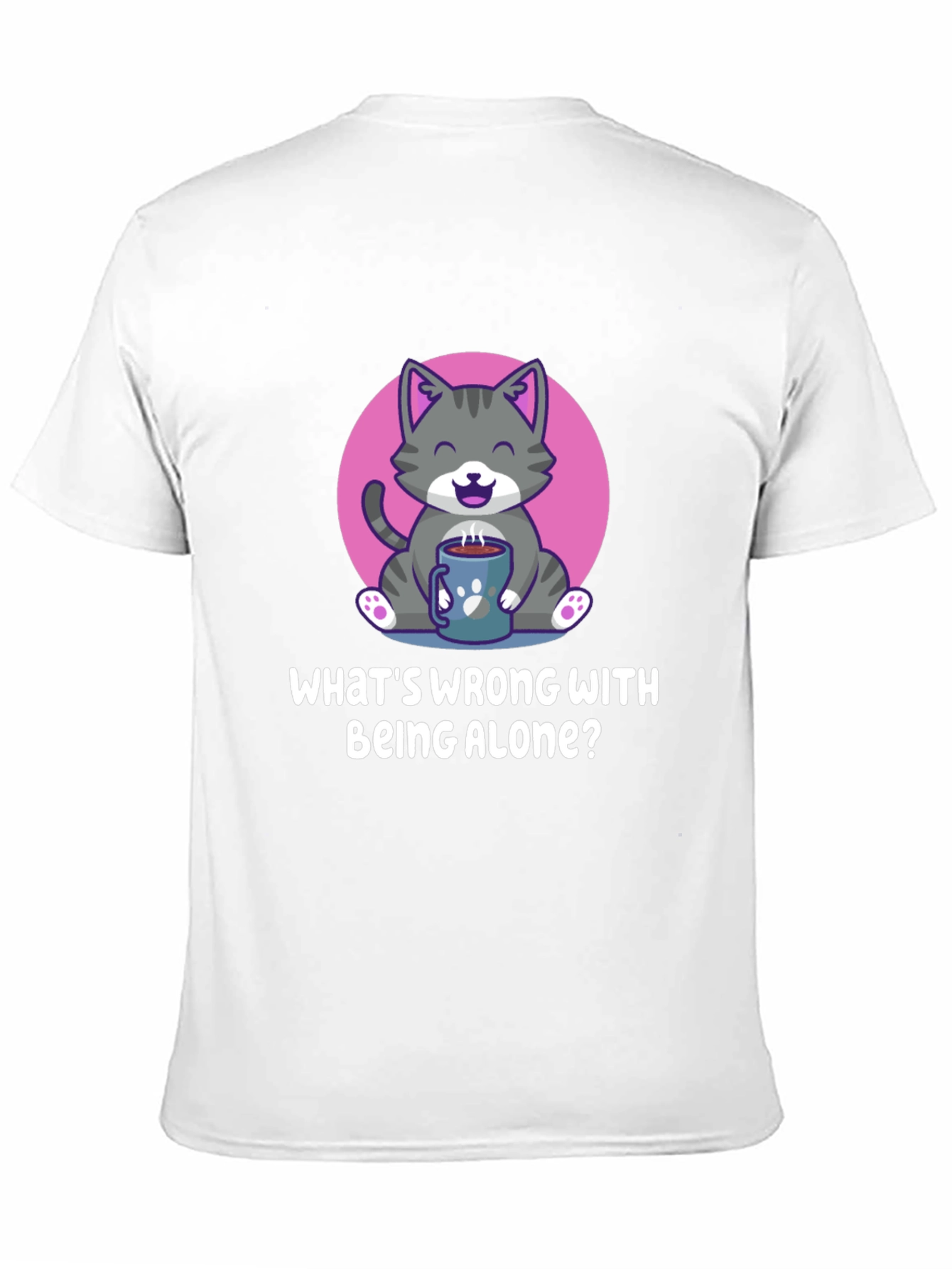 Alone Cat T-Shirt -  Whats Wrong With Being Alone?