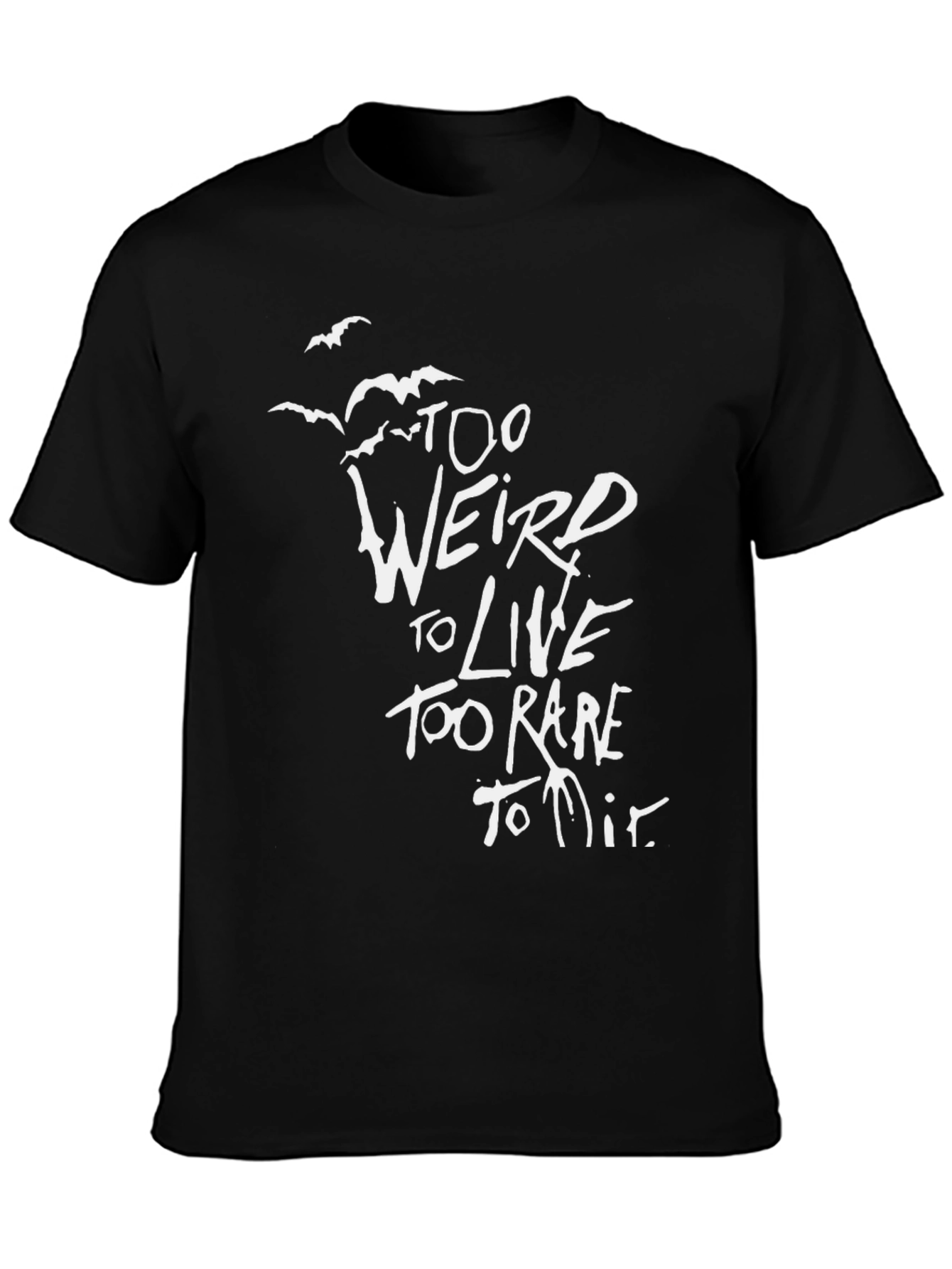 Too Weird to Live T-Shirt
