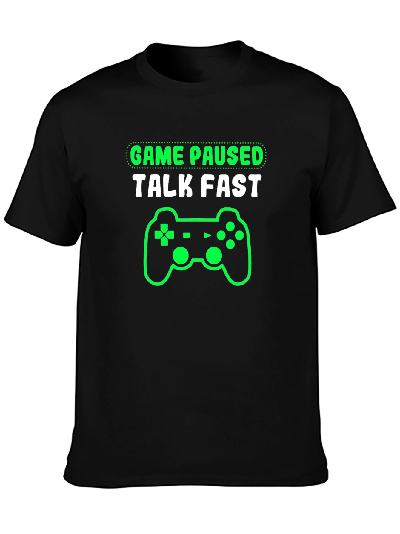 Game Paused Talk Fast Gamer T-Shirt