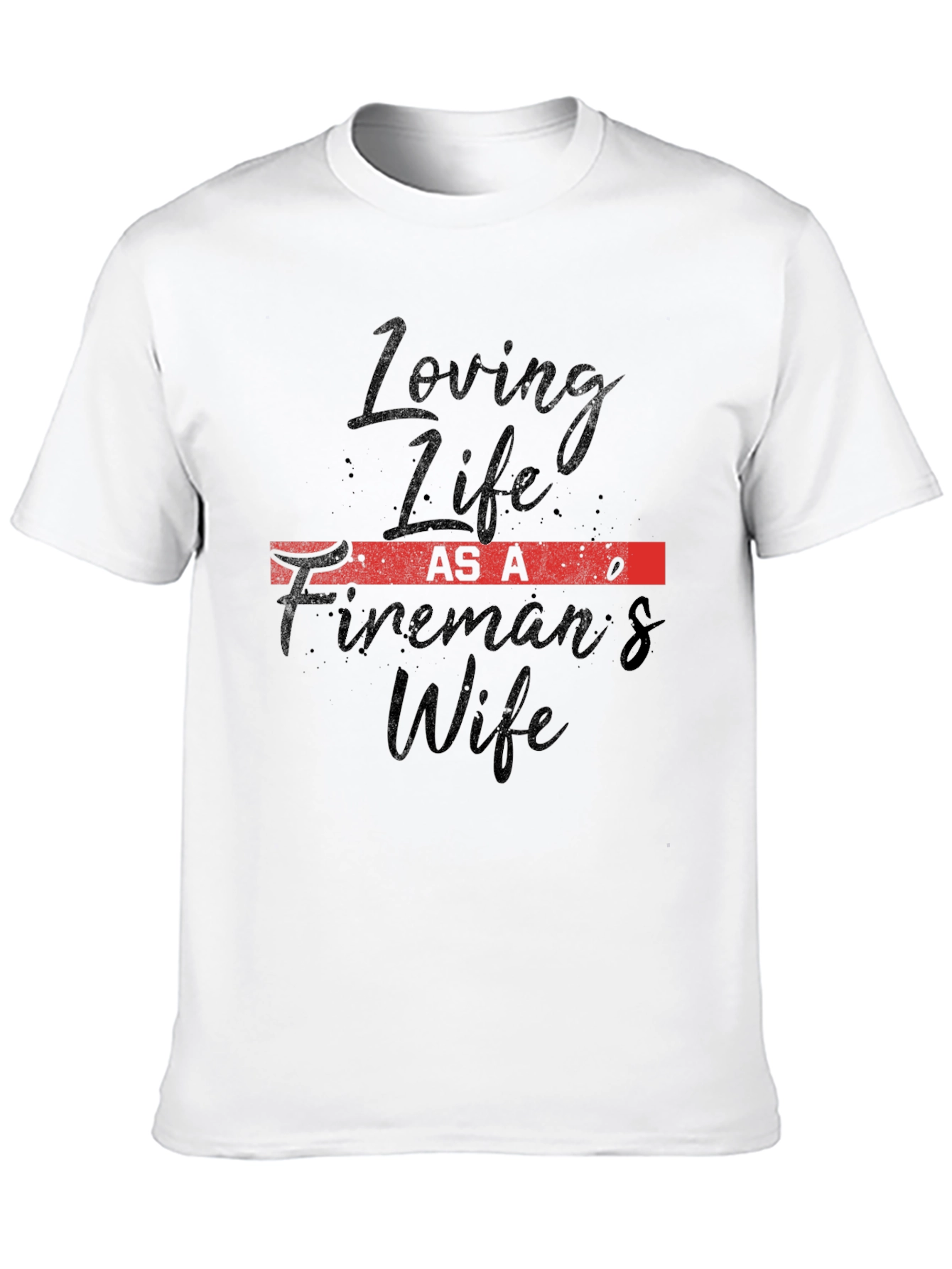 Firemans Wife Tee - Loving Life Black T-Shirt