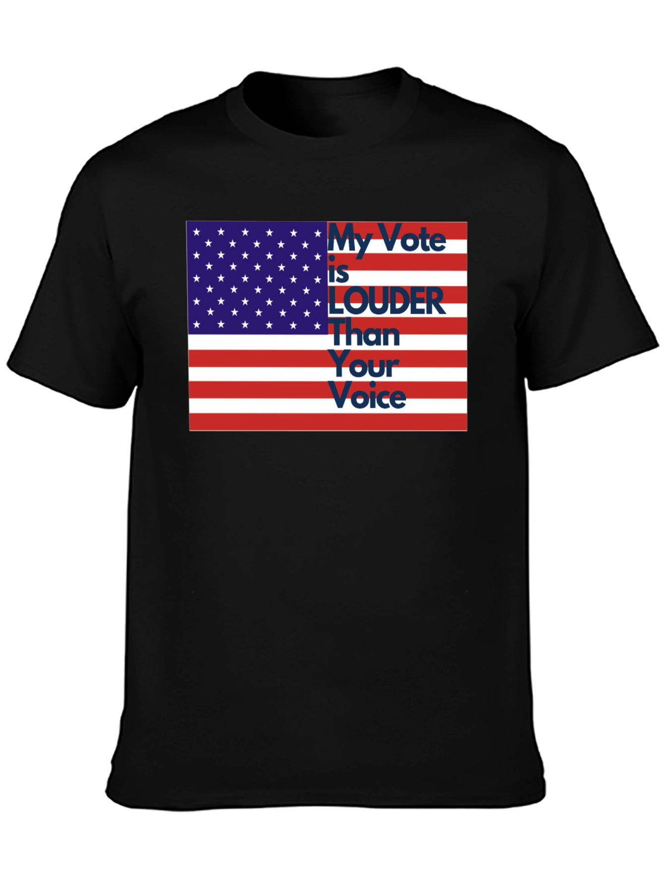 My Vote is LOUDER Than Your Voice Tee