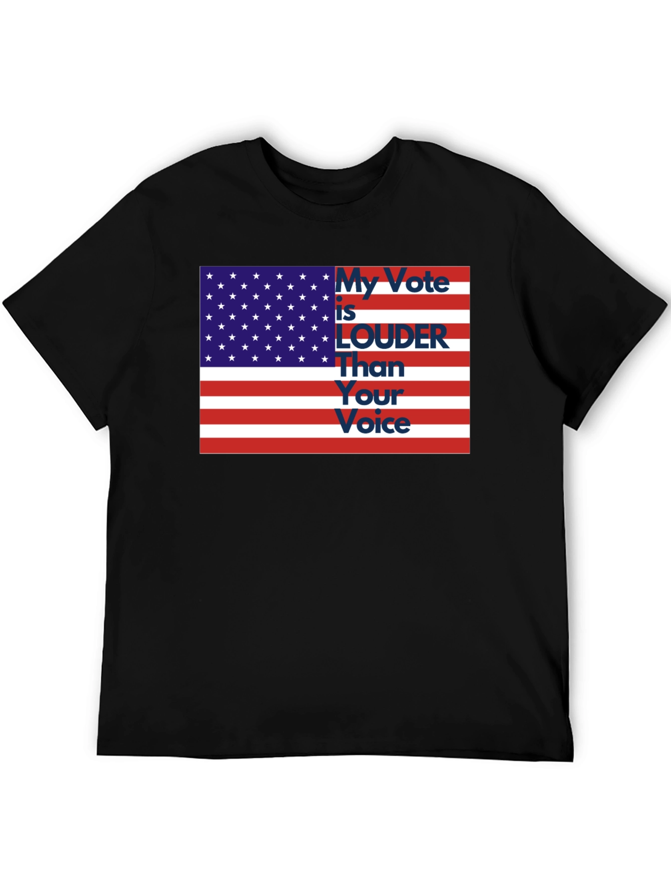 My Vote is LOUDER Than Your Voice Tee