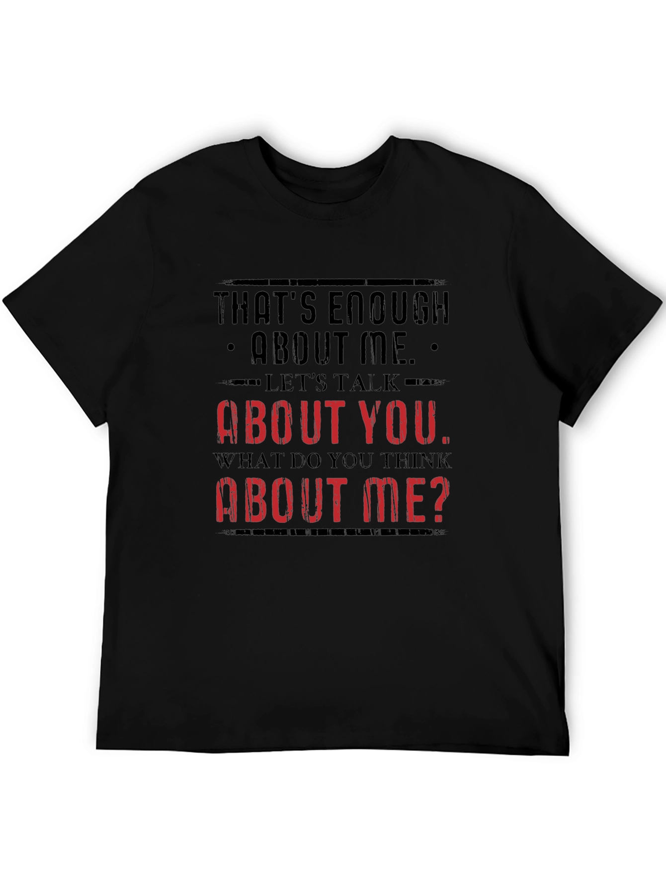 Funny Sarcastic T-Shirt - Enough About Me