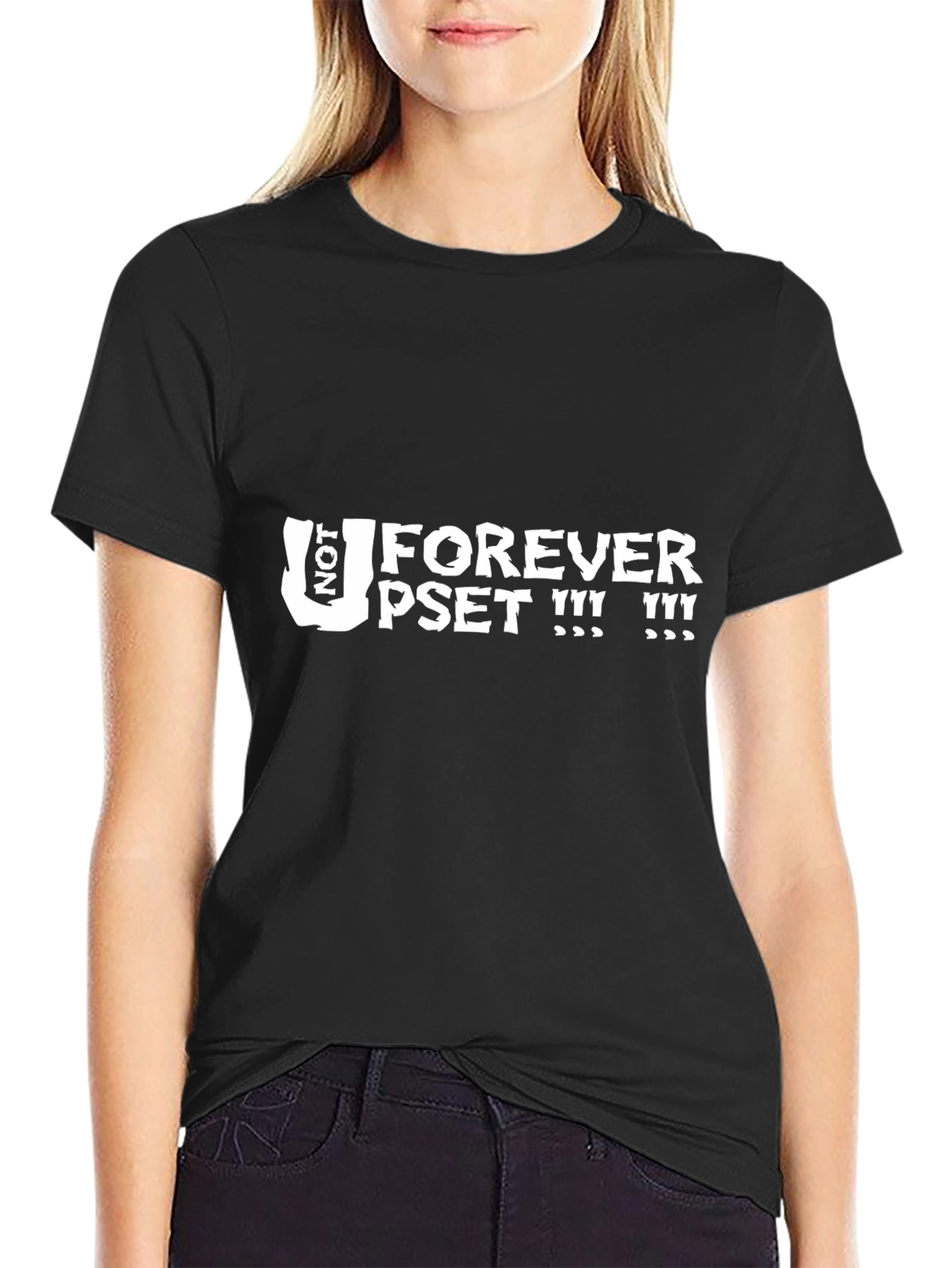 Not Forever Upset T-Shirt - Black Graphic Tee