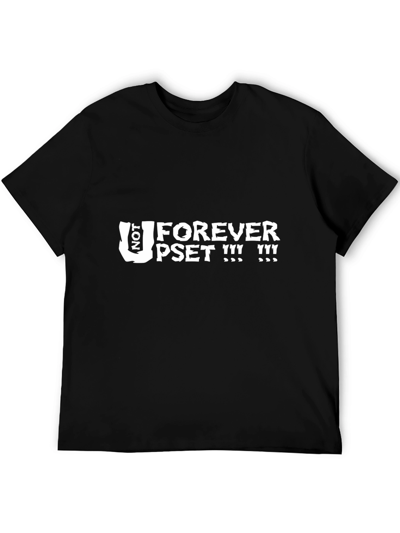Not Forever Upset T-Shirt - Black Graphic Tee