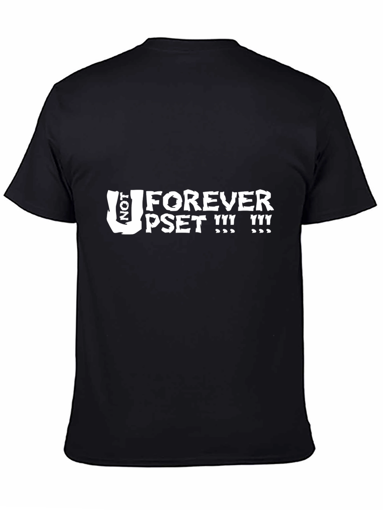 Not Forever Upset T-Shirt - Black Graphic Tee