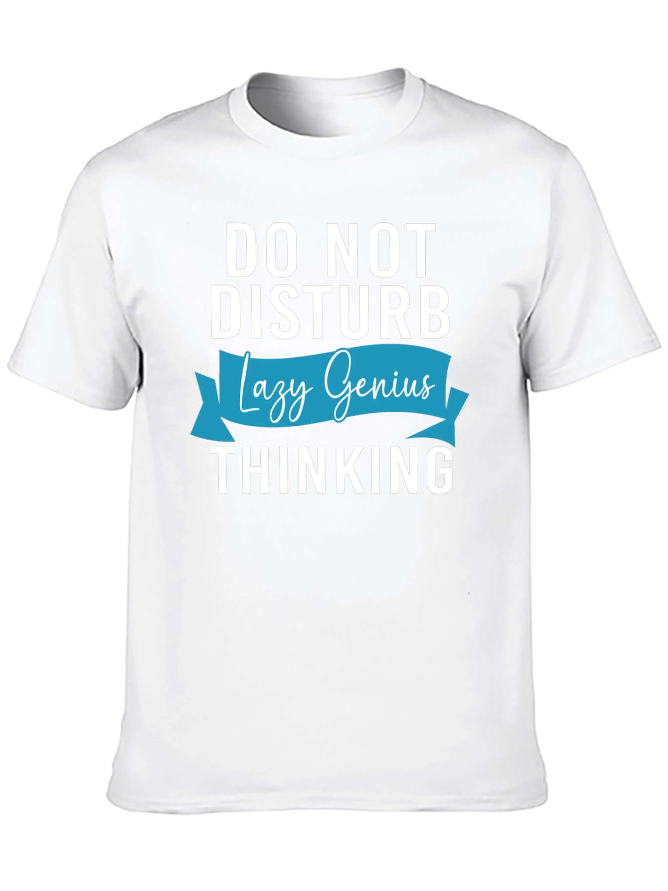 Do Not Disturb Lazy Genius Thinking T-Shirt