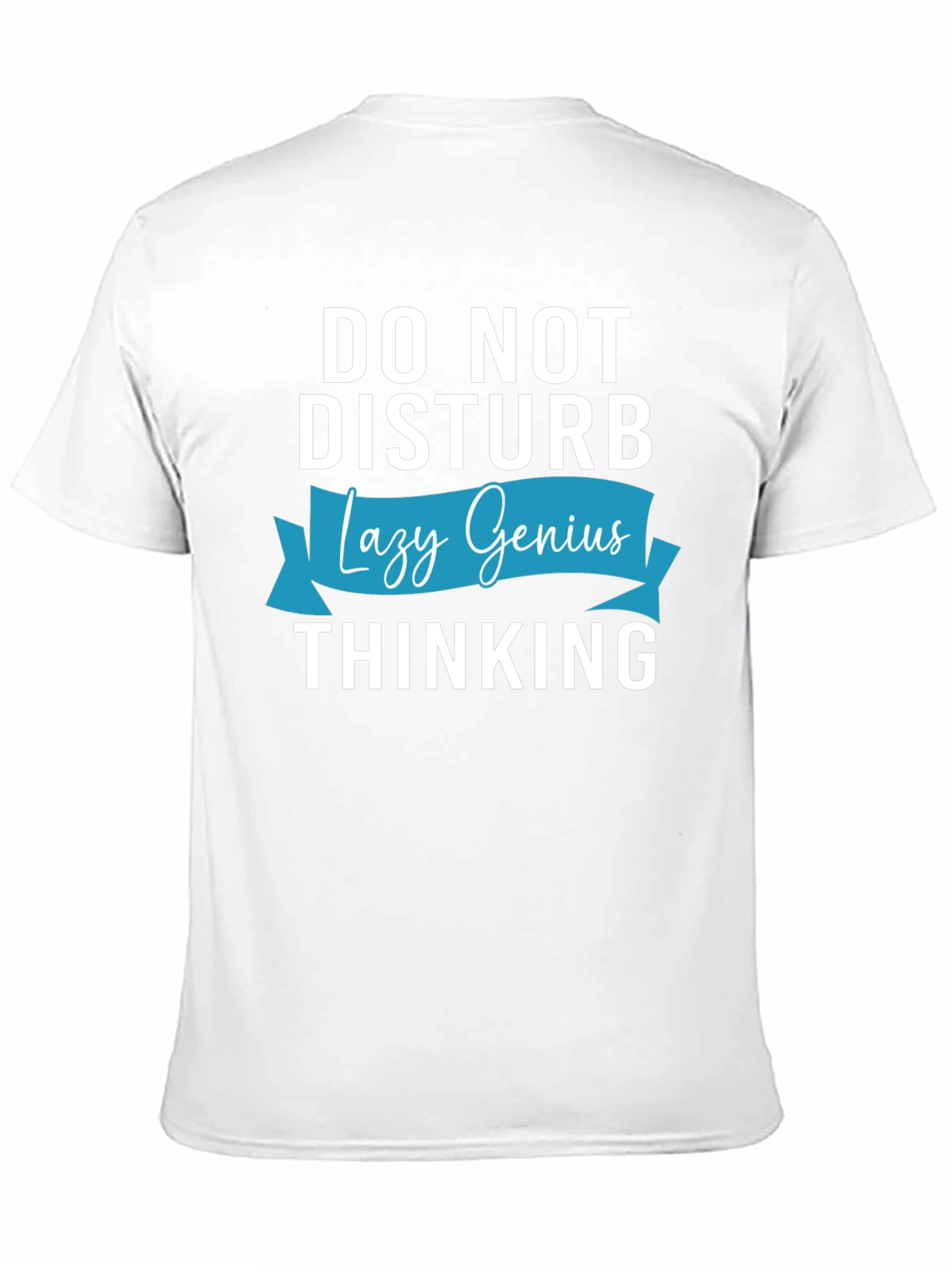 Do Not Disturb Lazy Genius Thinking T-Shirt