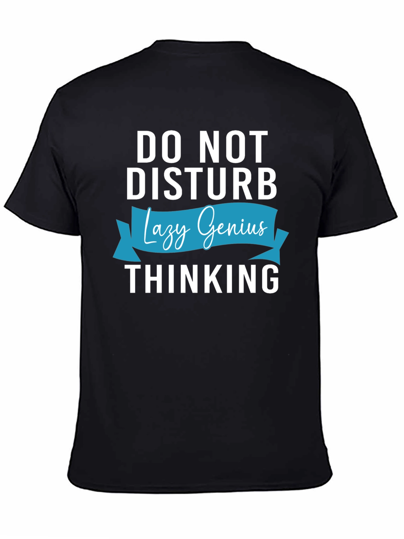 Do Not Disturb Lazy Genius Thinking T-Shirt
