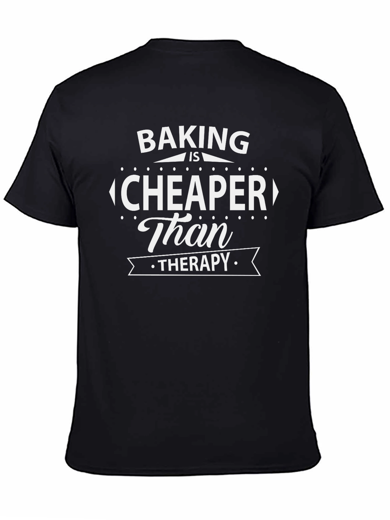 Baking is Cheaper Than Therapy T-Shirt