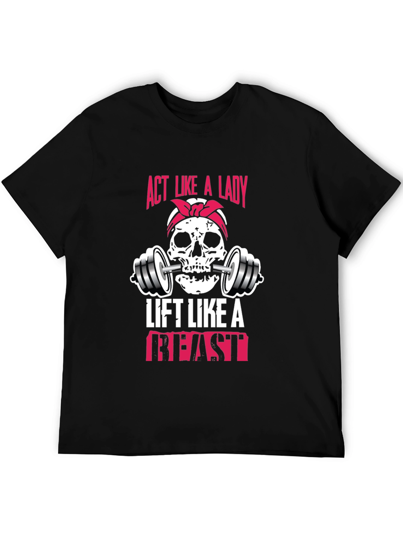 Act Like a Lady Lift Like a Beast T-Shirt