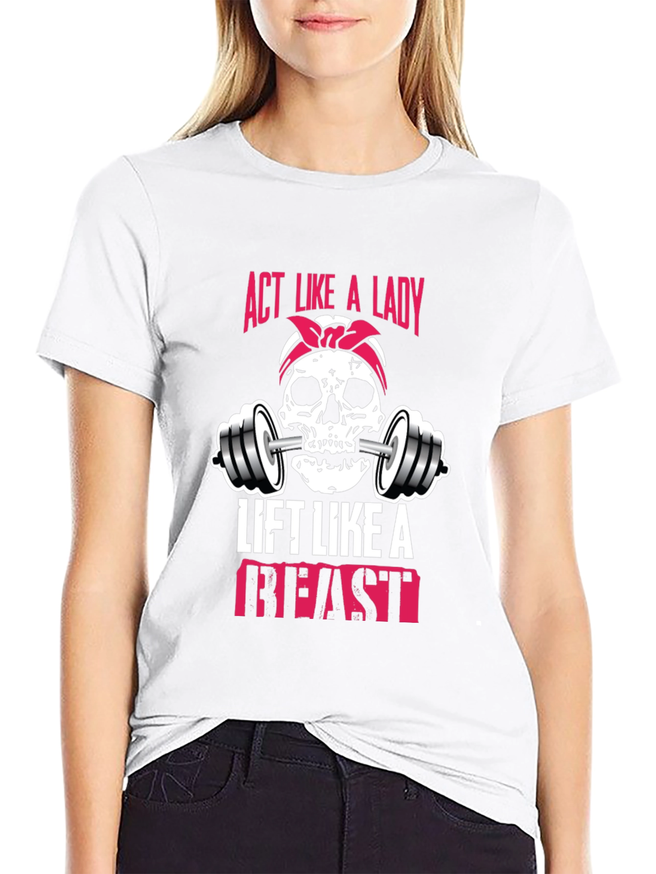 Act Like a Lady Lift Like a Beast T-Shirt